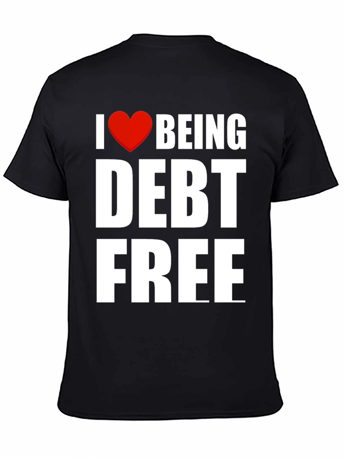 I Heart Being Debt Free Graphic T-Shirt