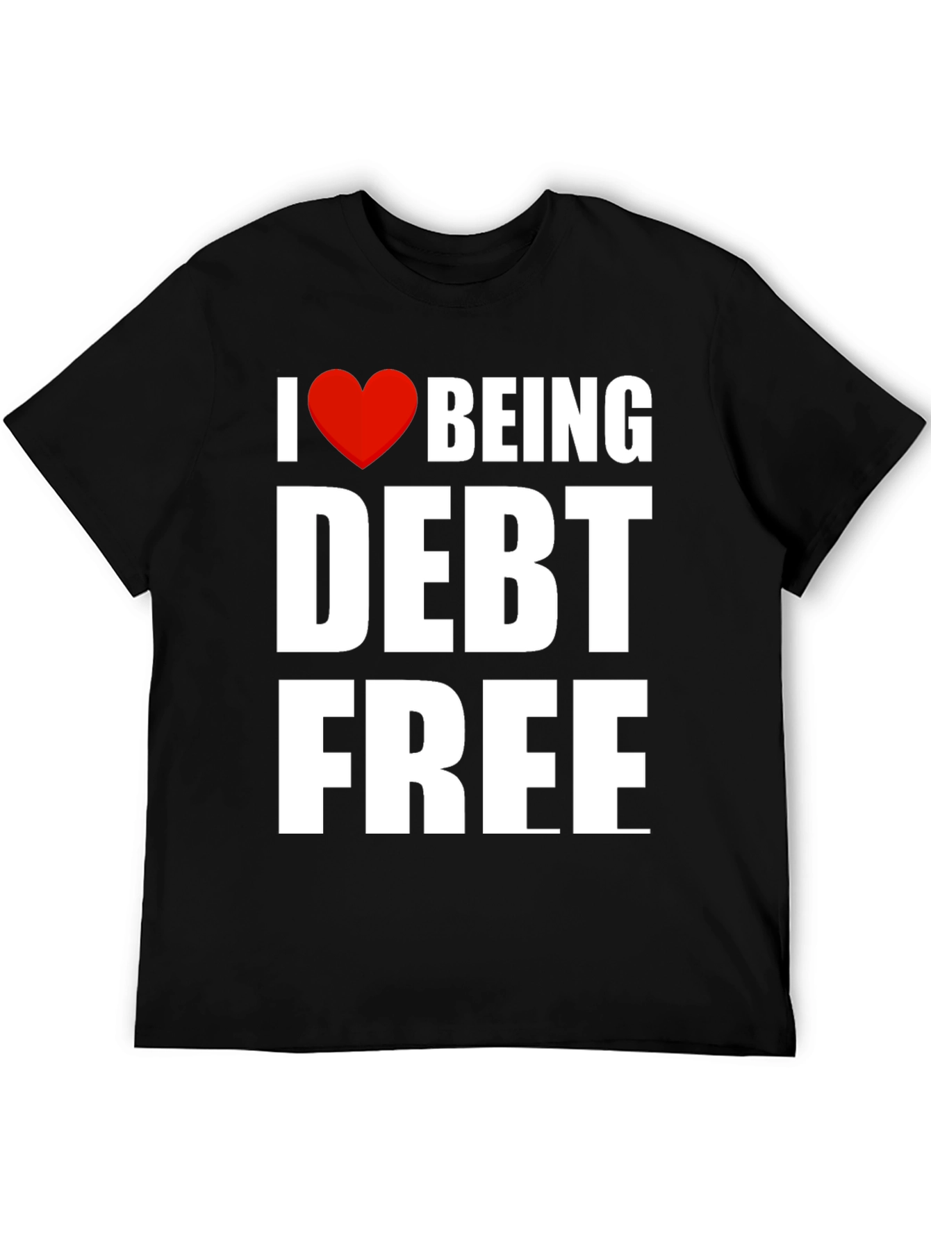 I Heart Being Debt Free Graphic T-Shirt