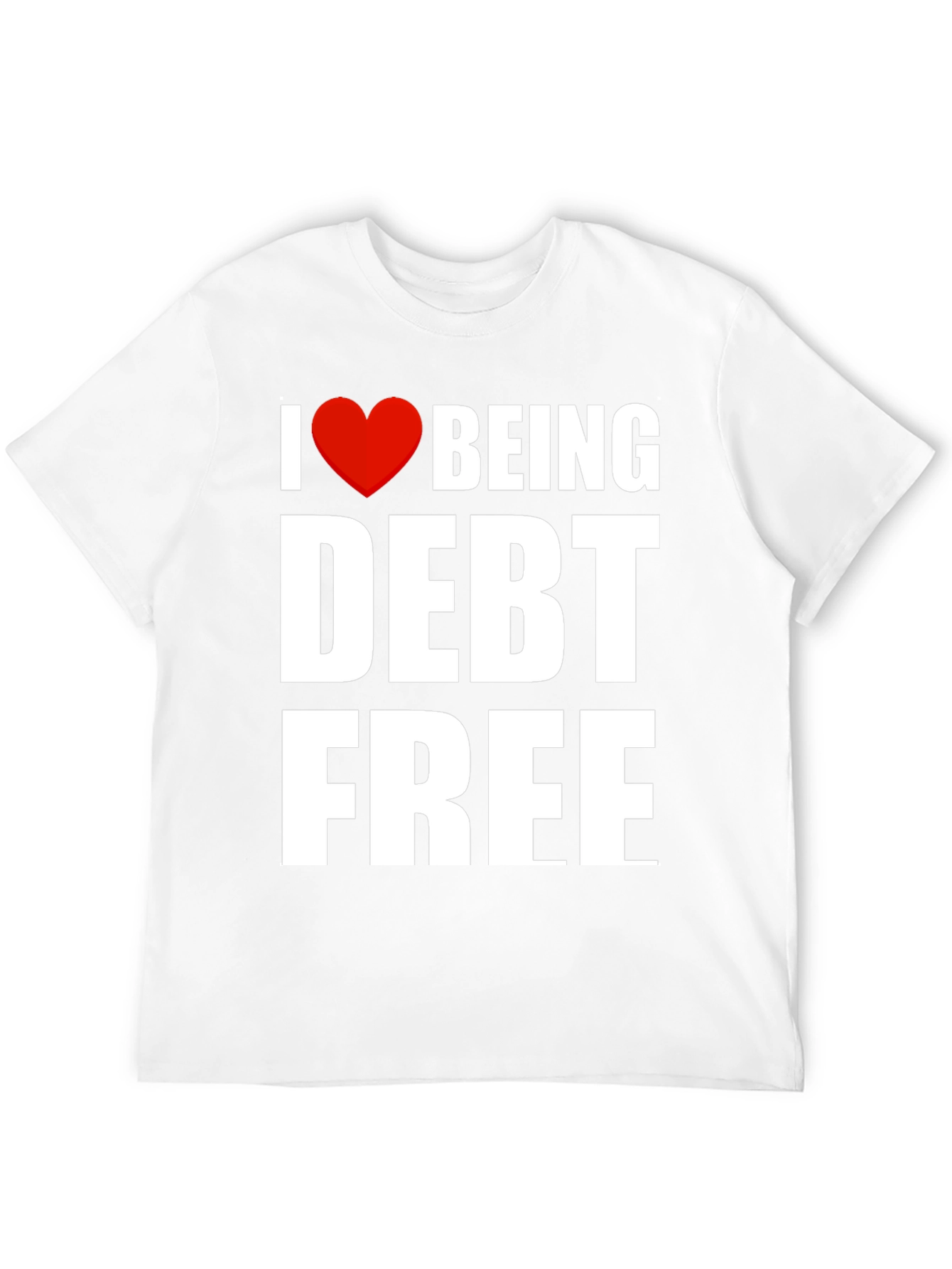 I Heart Being Debt Free Graphic T-Shirt