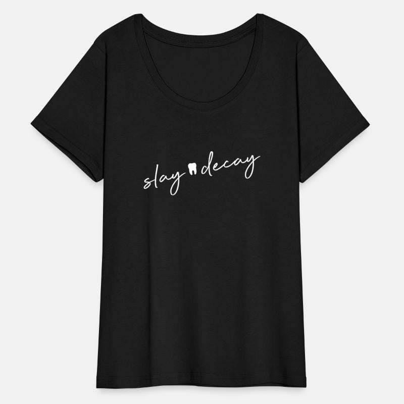 Slay Decay Dentist Dental Hygienist Assistant Rdh