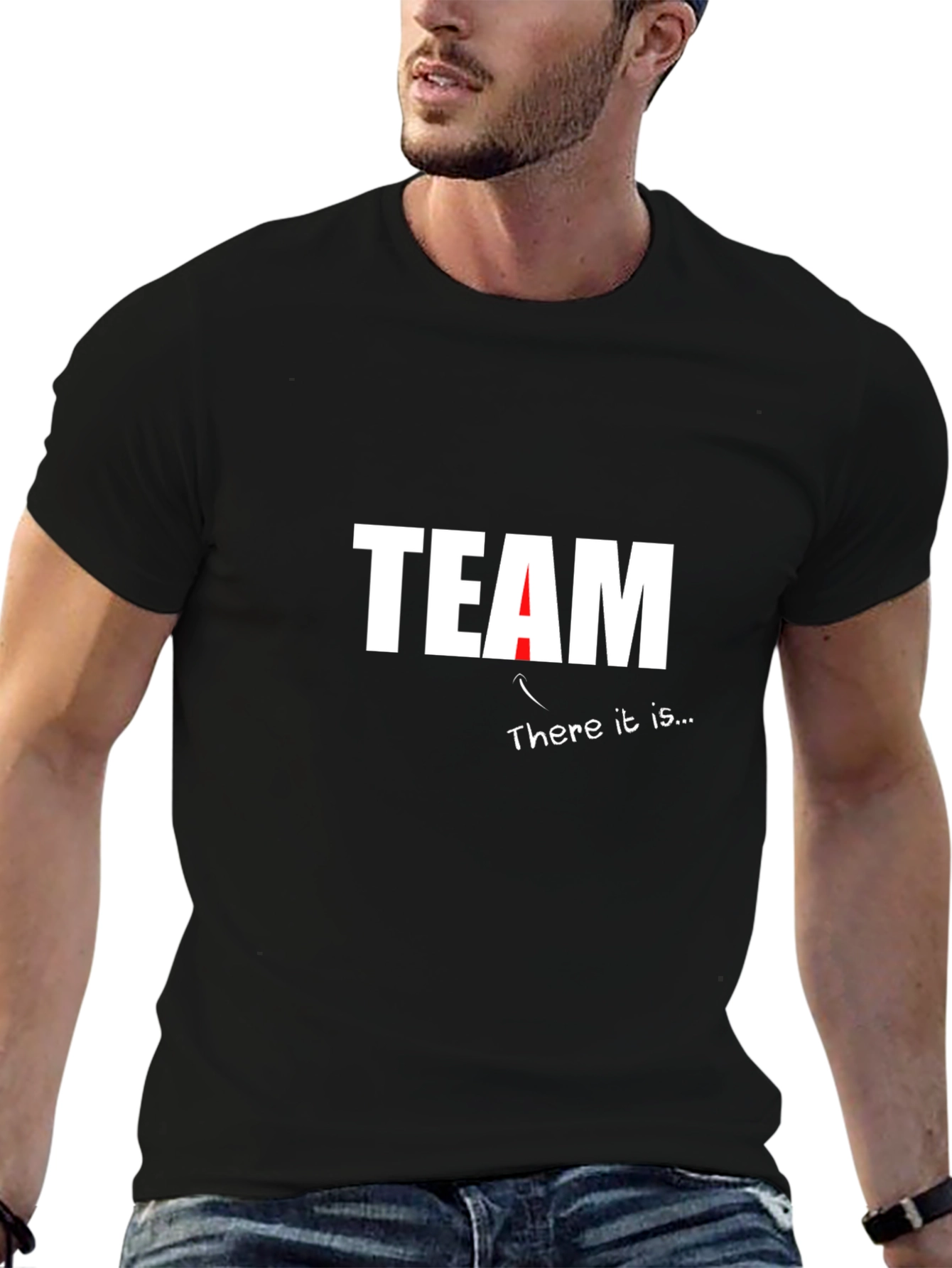 Team T-Shirt - There It Is Funny Sarcastic Tee