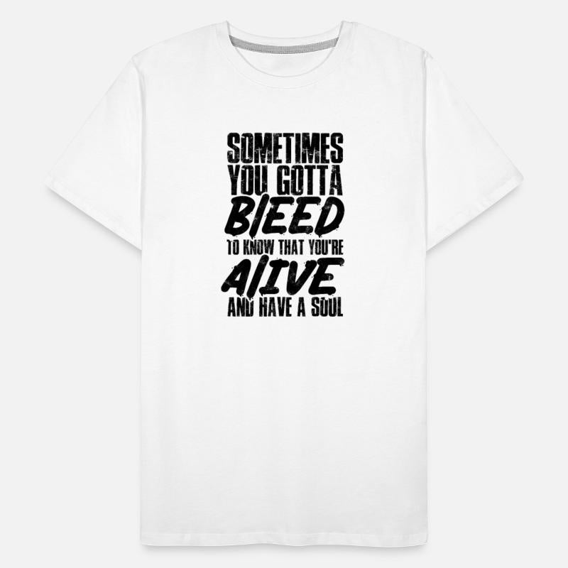 Sometimes you gotta bleed to know that you're