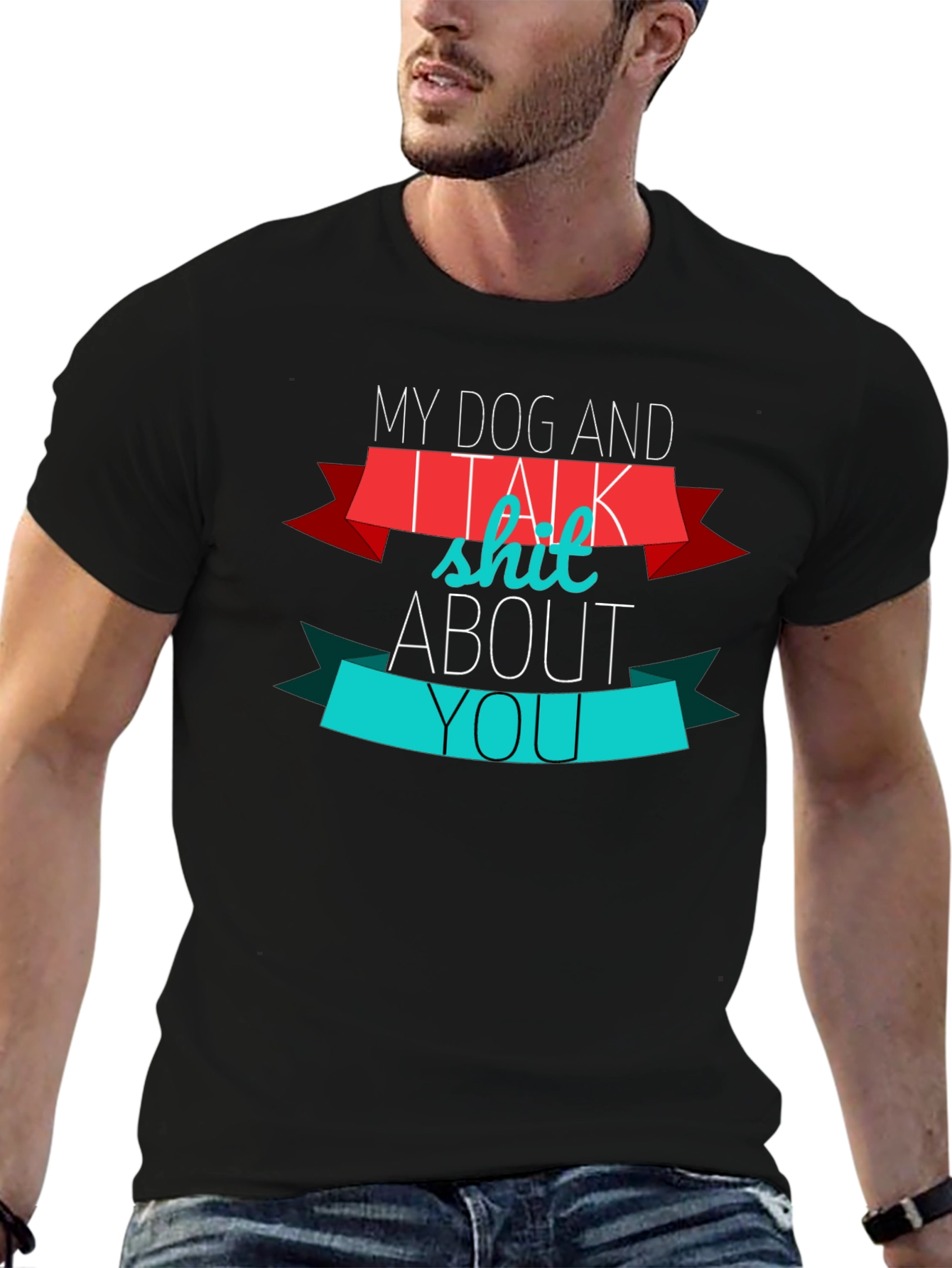 My Dog And I Talk Shit About You T-Shirt