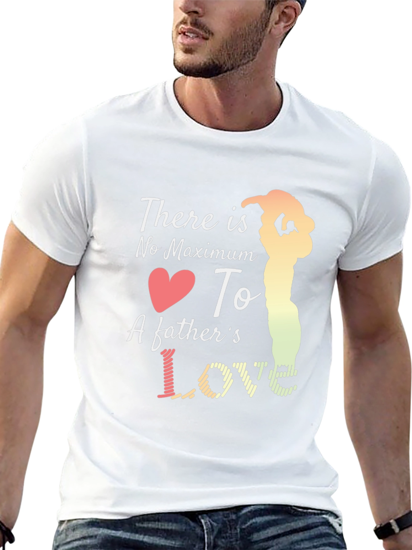 Fathers Love T-Shirt - Maximum Love Design