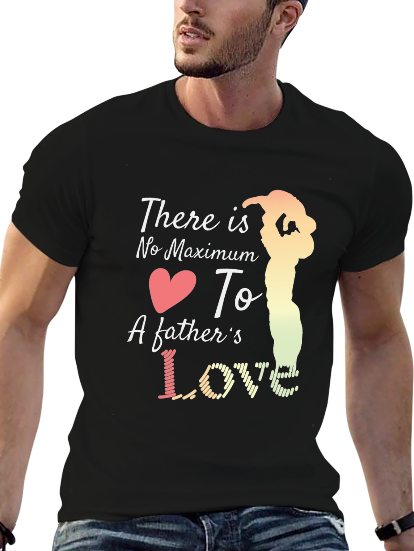 Fathers Love T-Shirt - Maximum Love Design