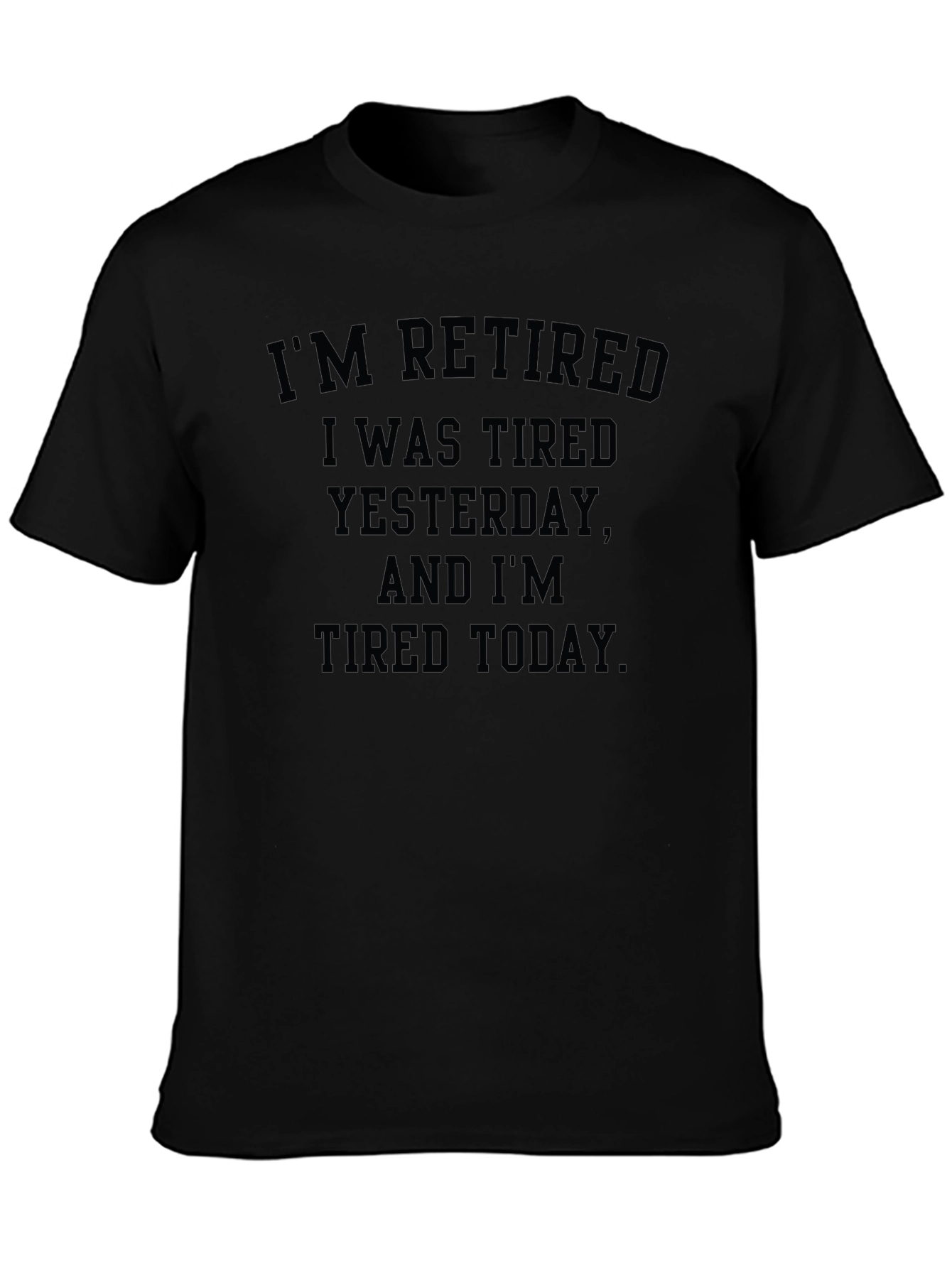 Retired and Tired T-Shirt - Black