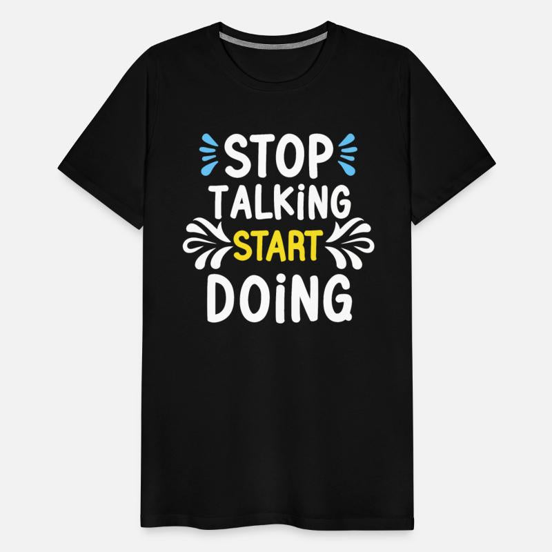 Stop talking start doing T Shirt design
