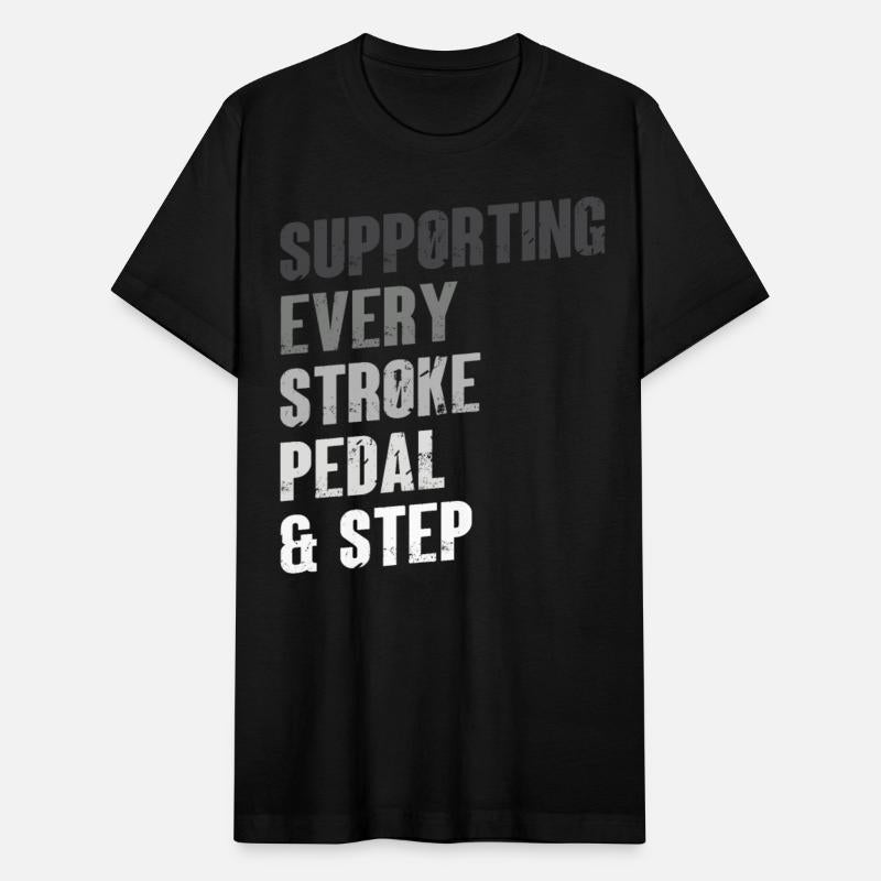 Supporting Every Stroke Pedal & Step Funny Quote
