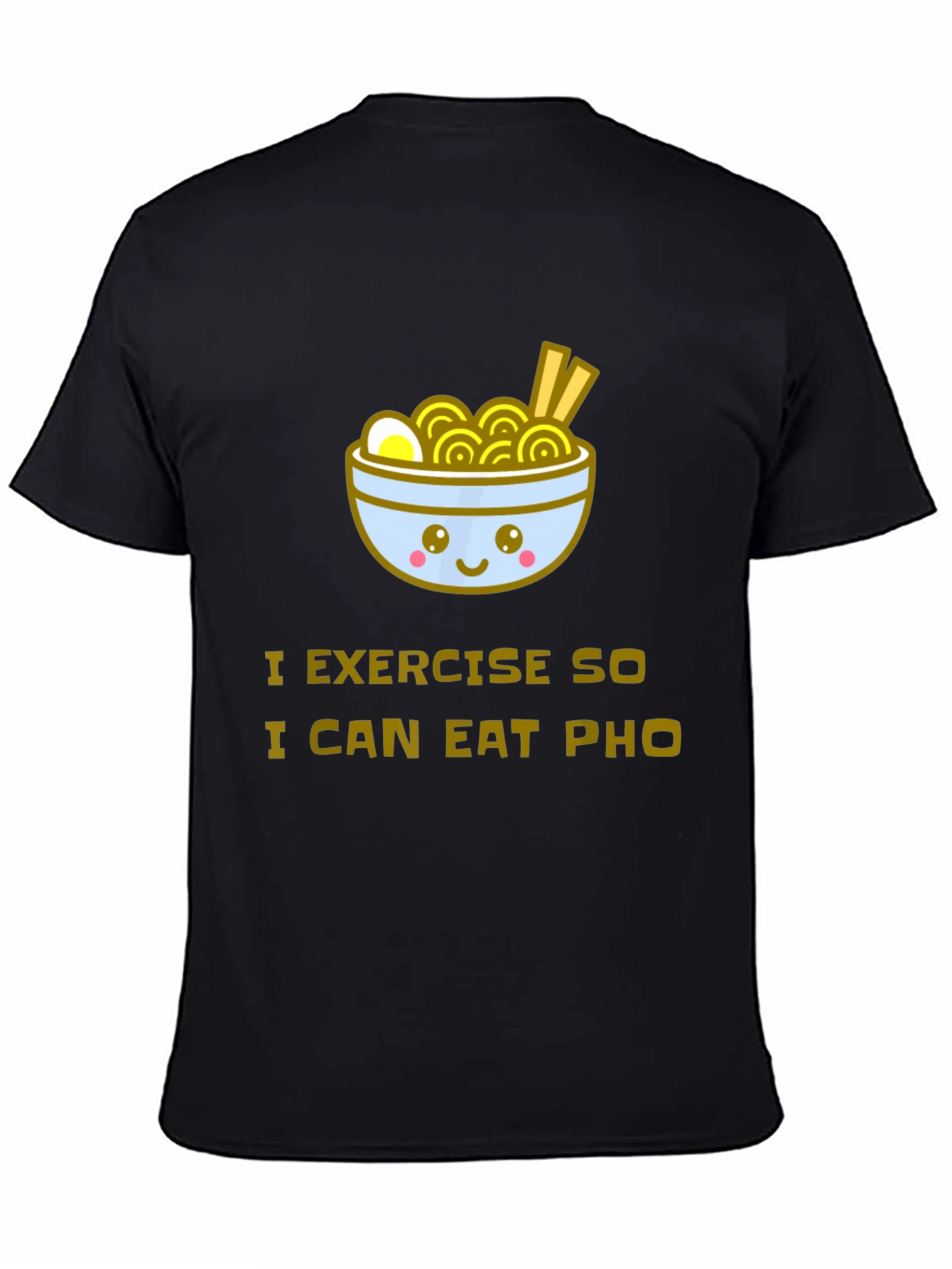Eat Pho T-Shirt - Exercise Motivation Tee