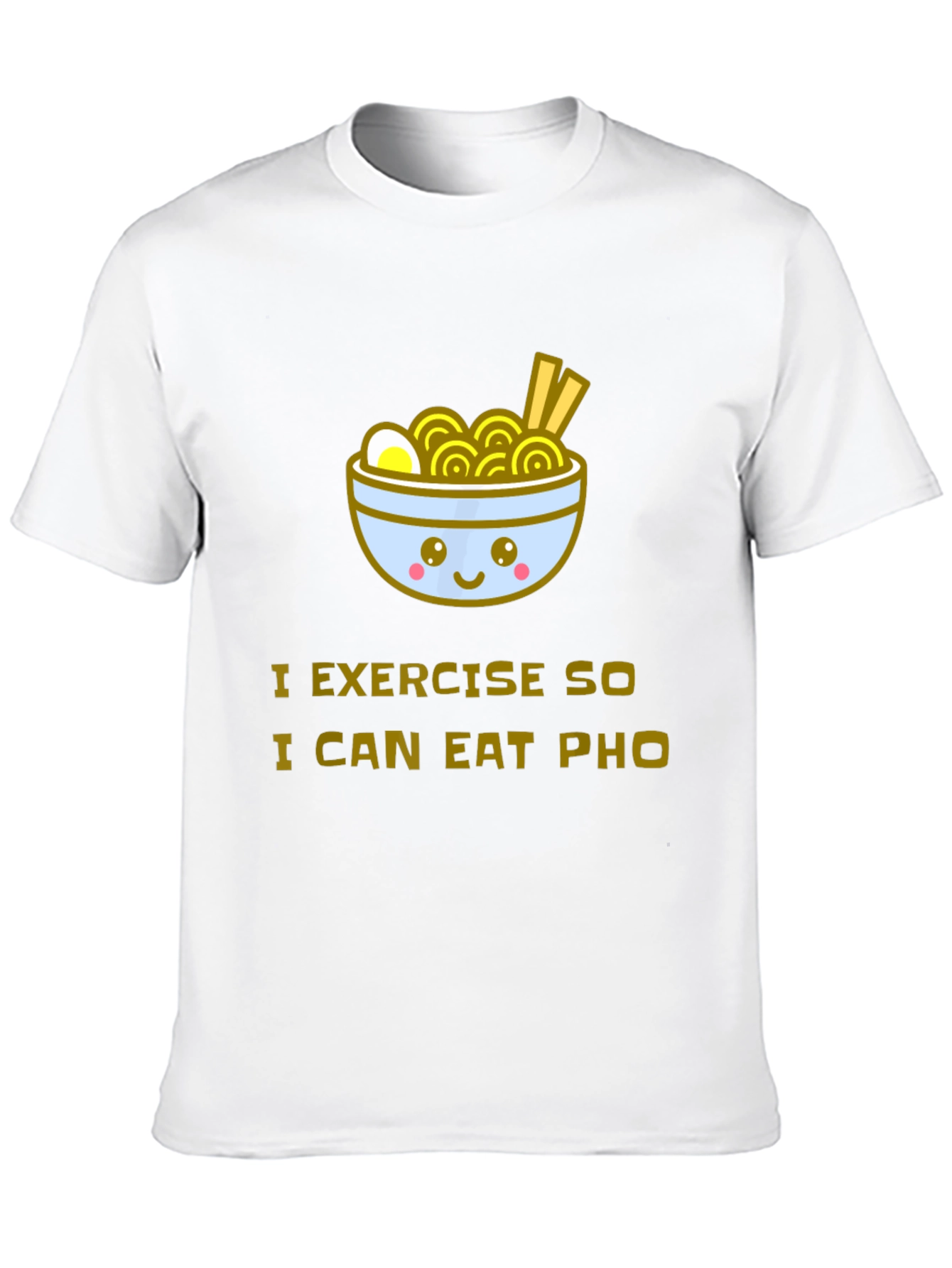 Eat Pho T-Shirt - Exercise Motivation Tee