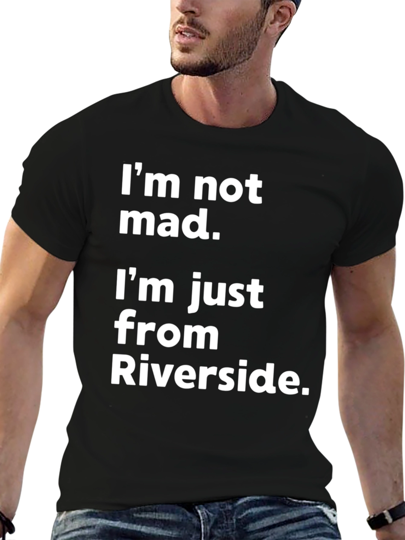Funny Riverside T-Shirt - Im Not Mad