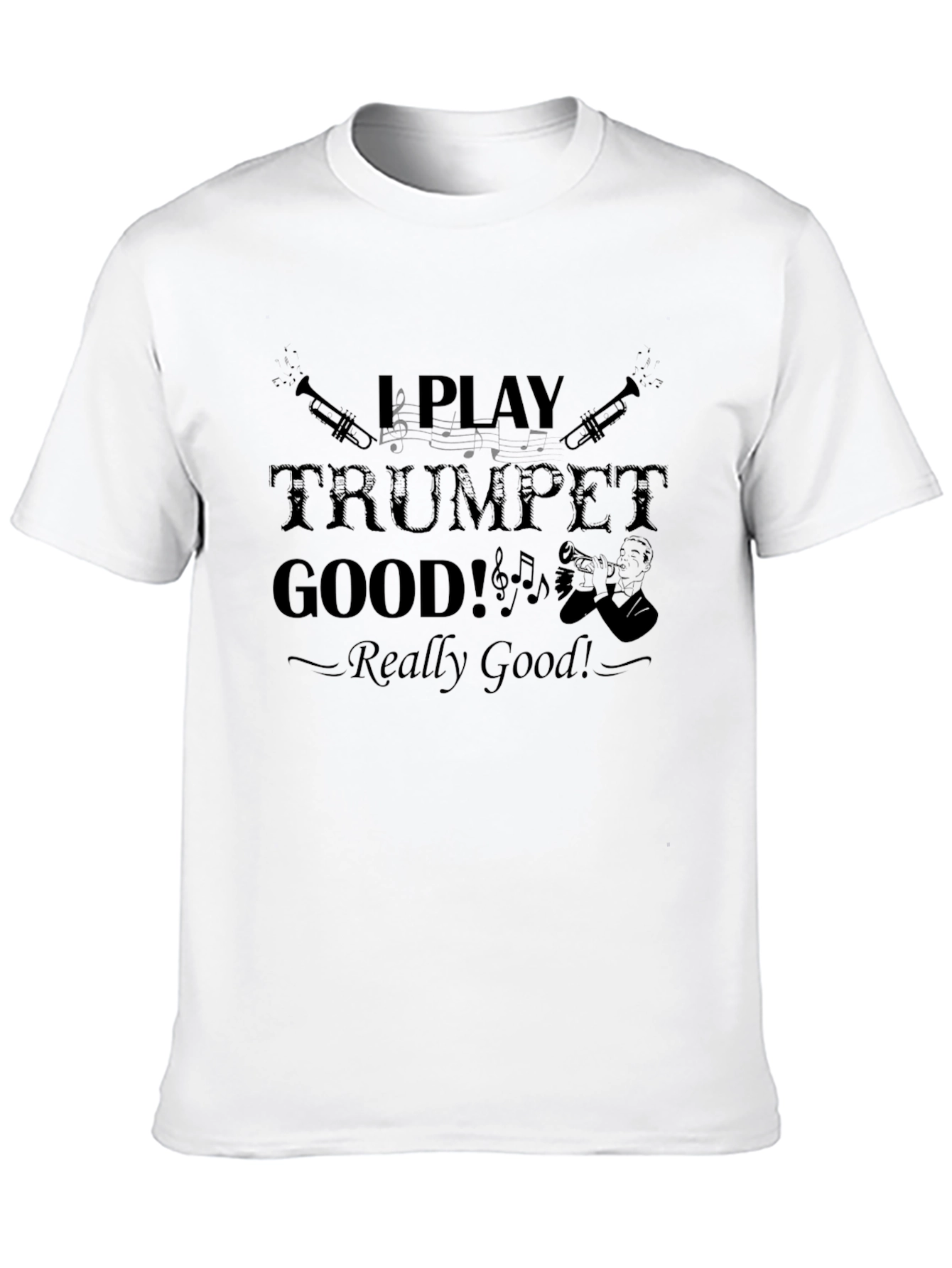 I Play Trumpet Good! Mens Graphic Tee