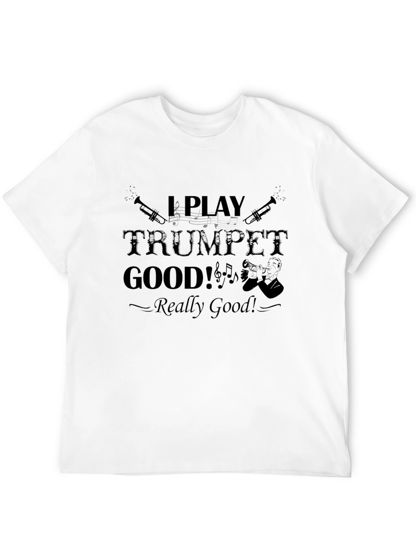 I Play Trumpet Good! Mens Graphic Tee