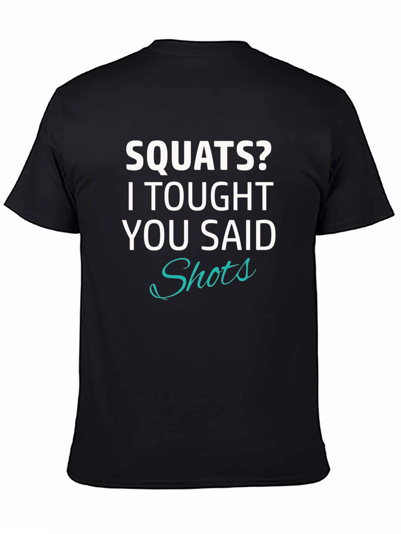 Funny Squats? Shots T-Shirt - Gym & Party Ready!