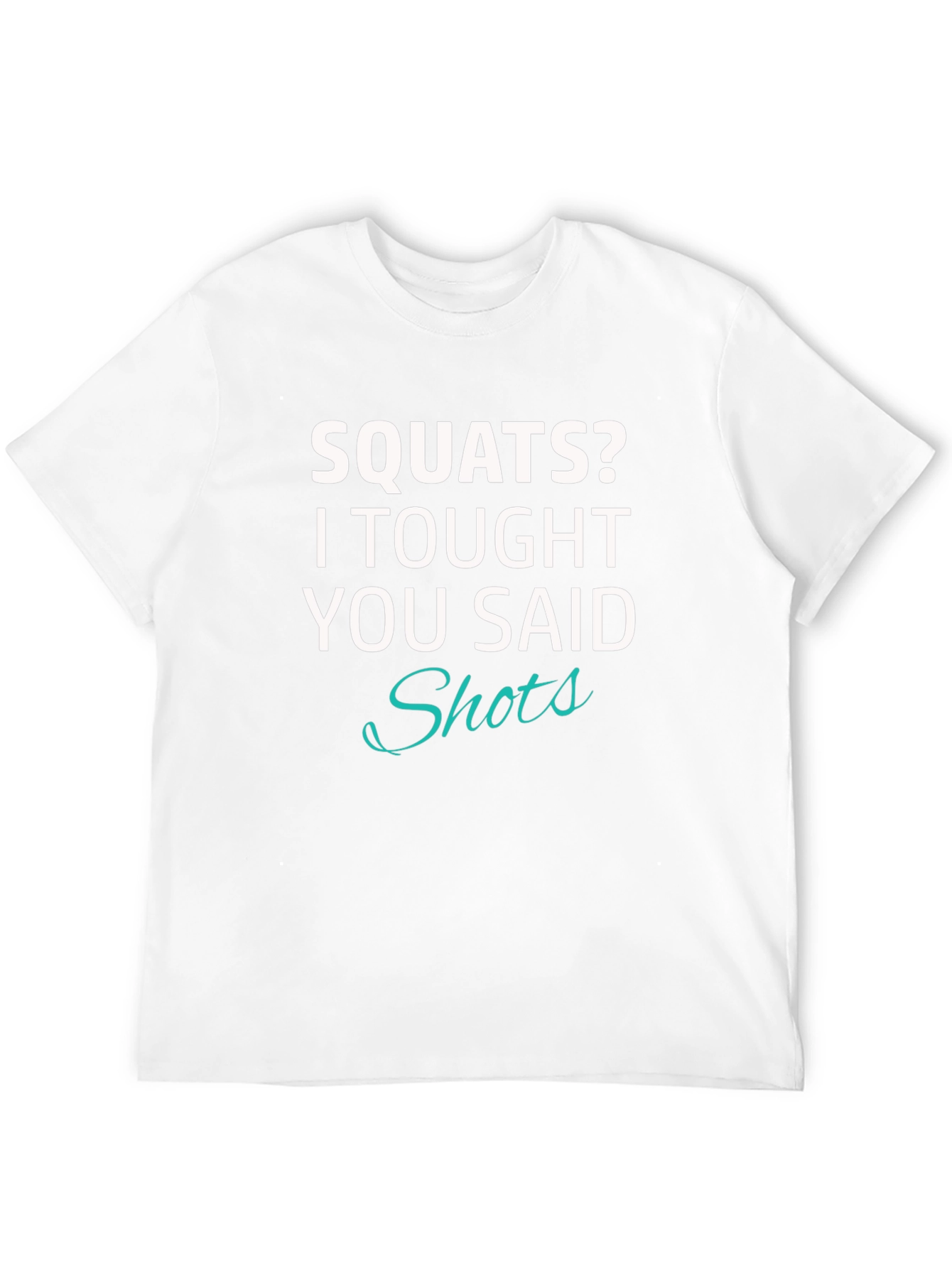 Funny Squats? Shots T-Shirt - Gym & Party Ready!