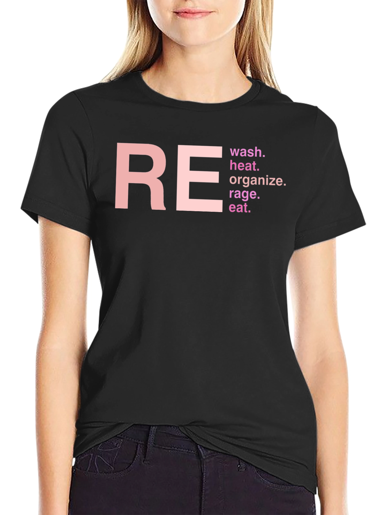 RE Wash Heat Organize Rage Eat T-Shirt