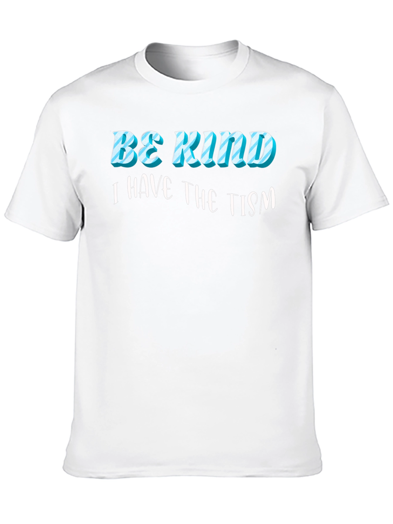 Be Kind I Have the Tism Black T-Shirt
