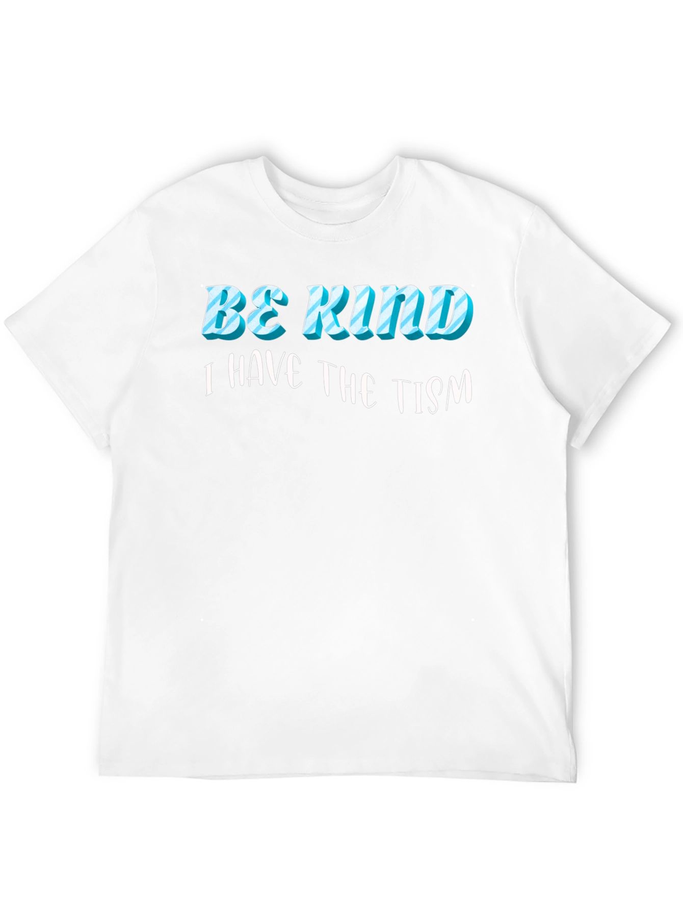 Be Kind I Have the Tism Black T-Shirt