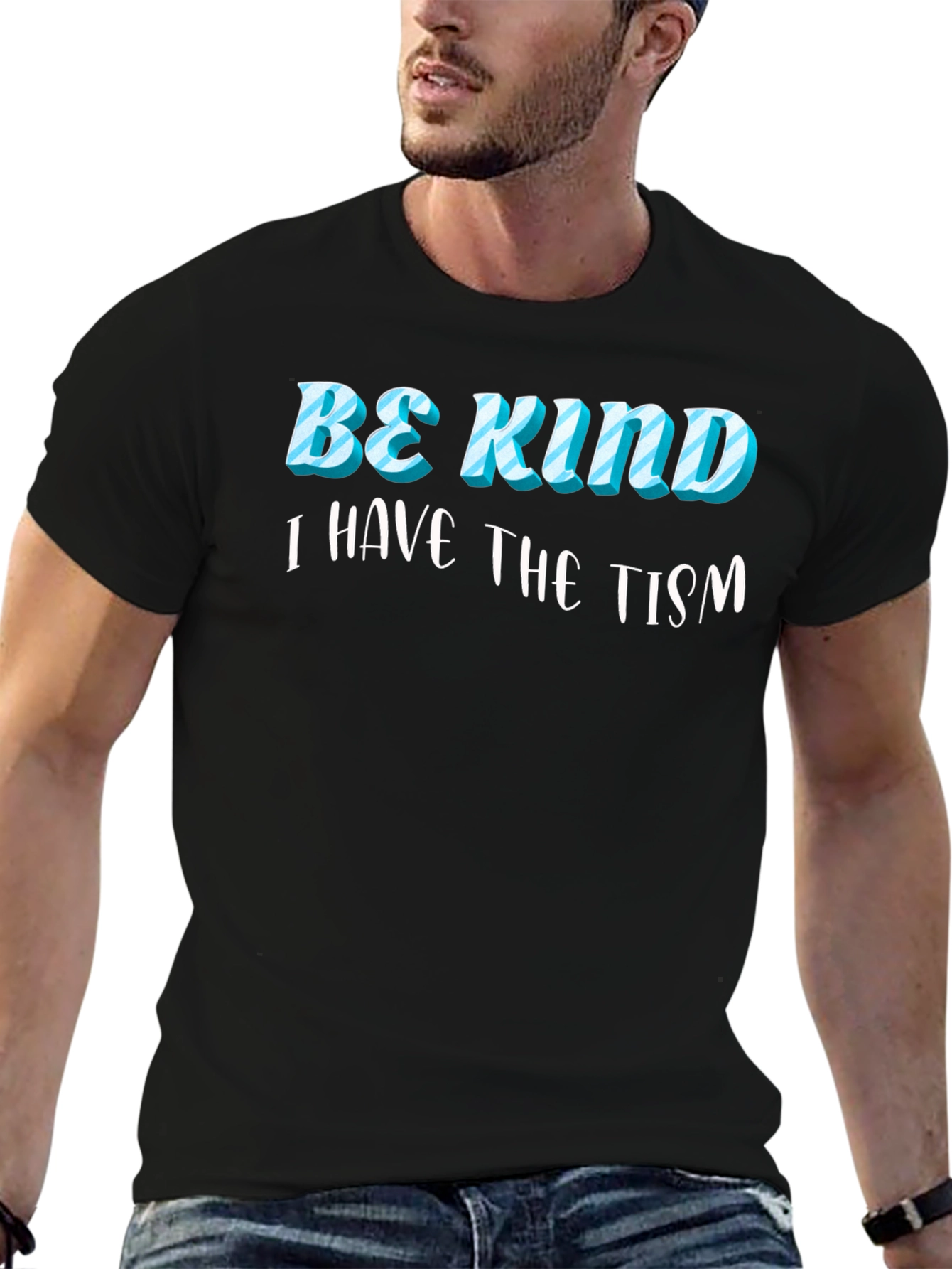 Be Kind I Have the Tism Black T-Shirt