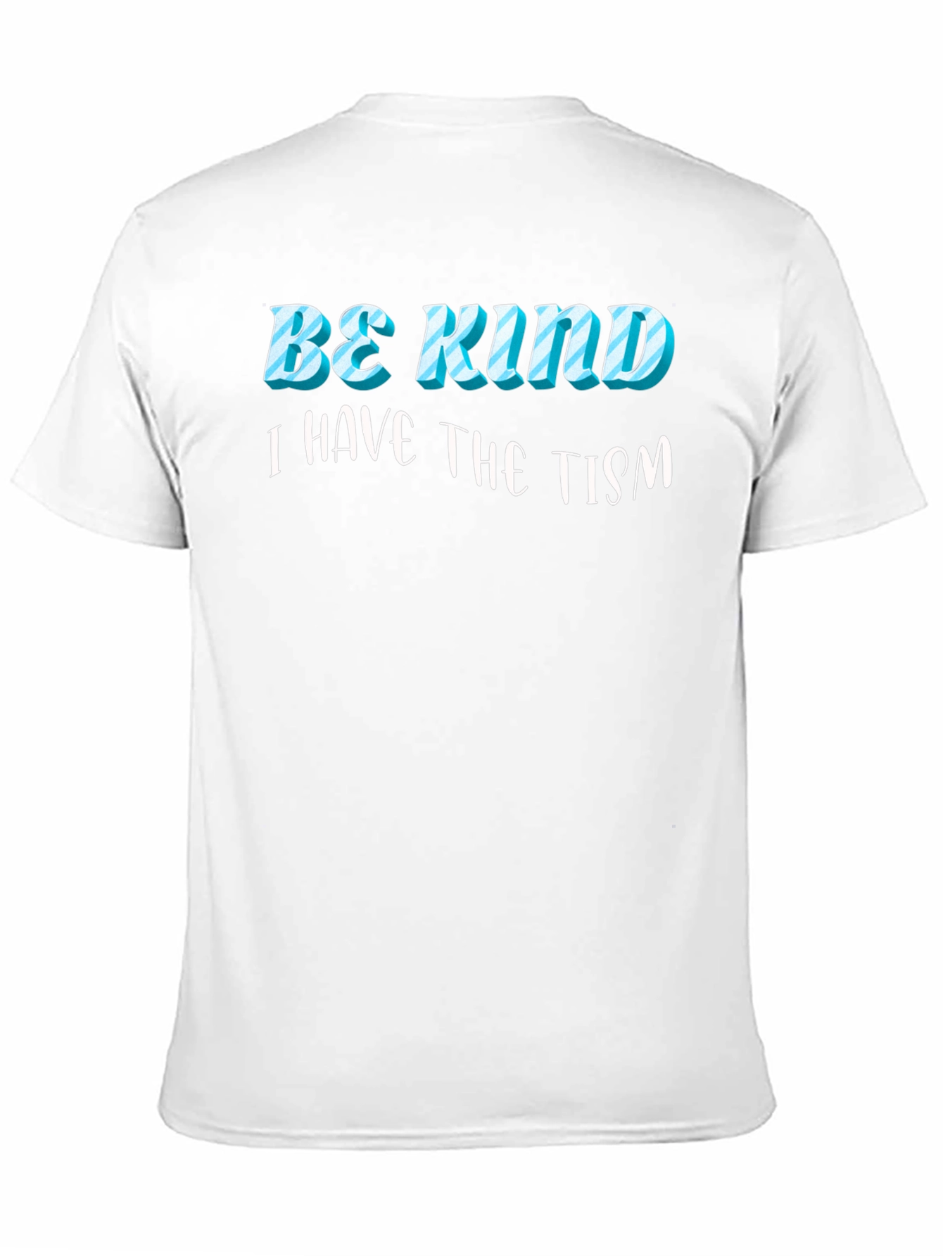 Be Kind I Have the Tism Black T-Shirt