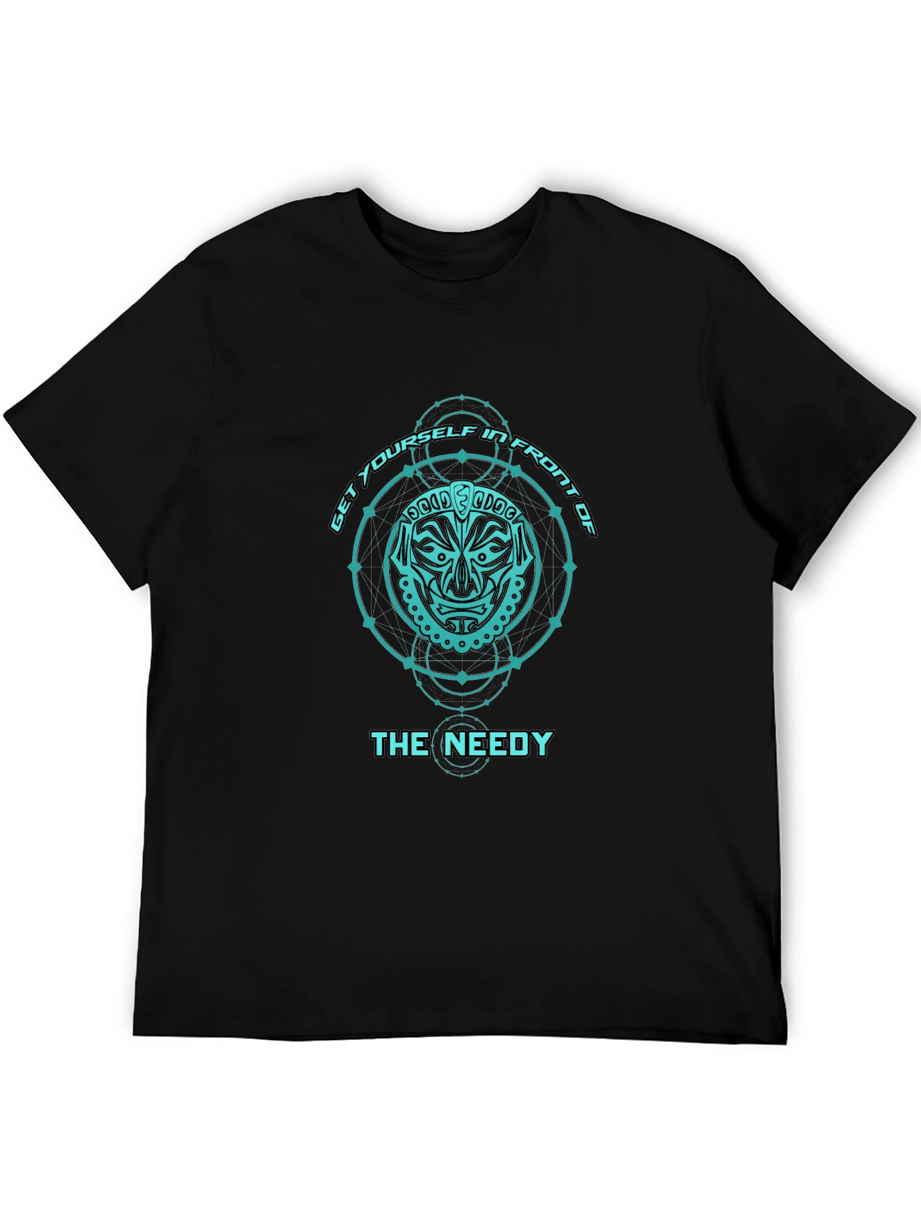Get Yourself in Front of The Needy T-Shirt