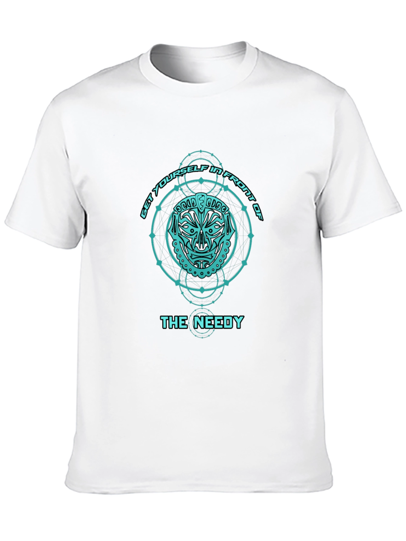 Get Yourself in Front of The Needy T-Shirt