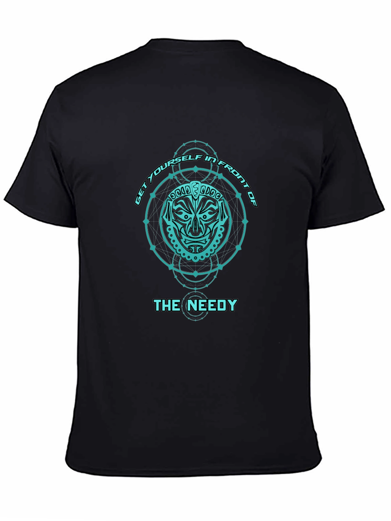 Get Yourself in Front of The Needy T-Shirt