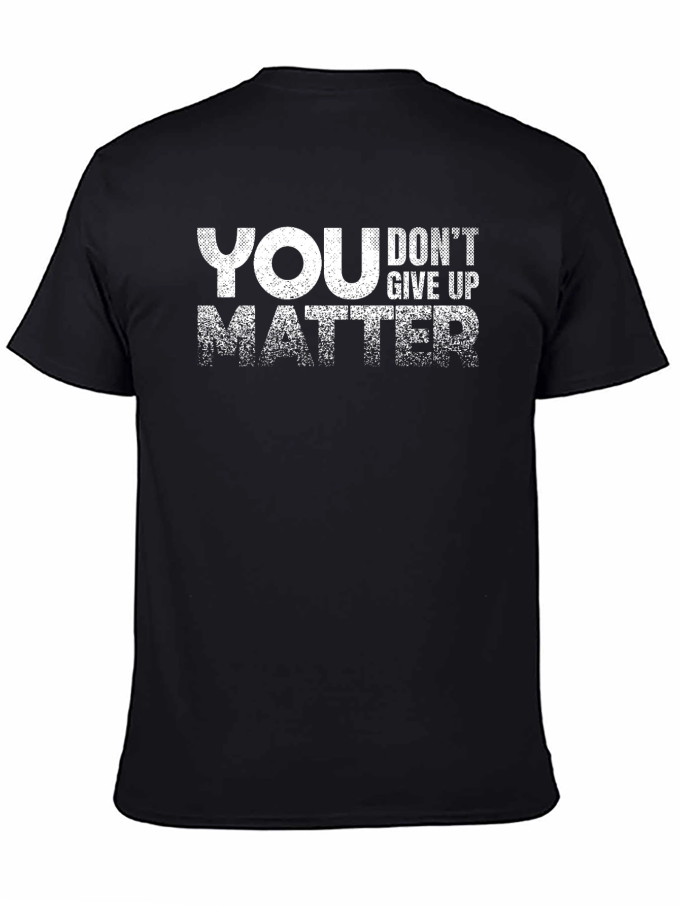 Motivational You Matter Dont Give Up Black T-Shirt