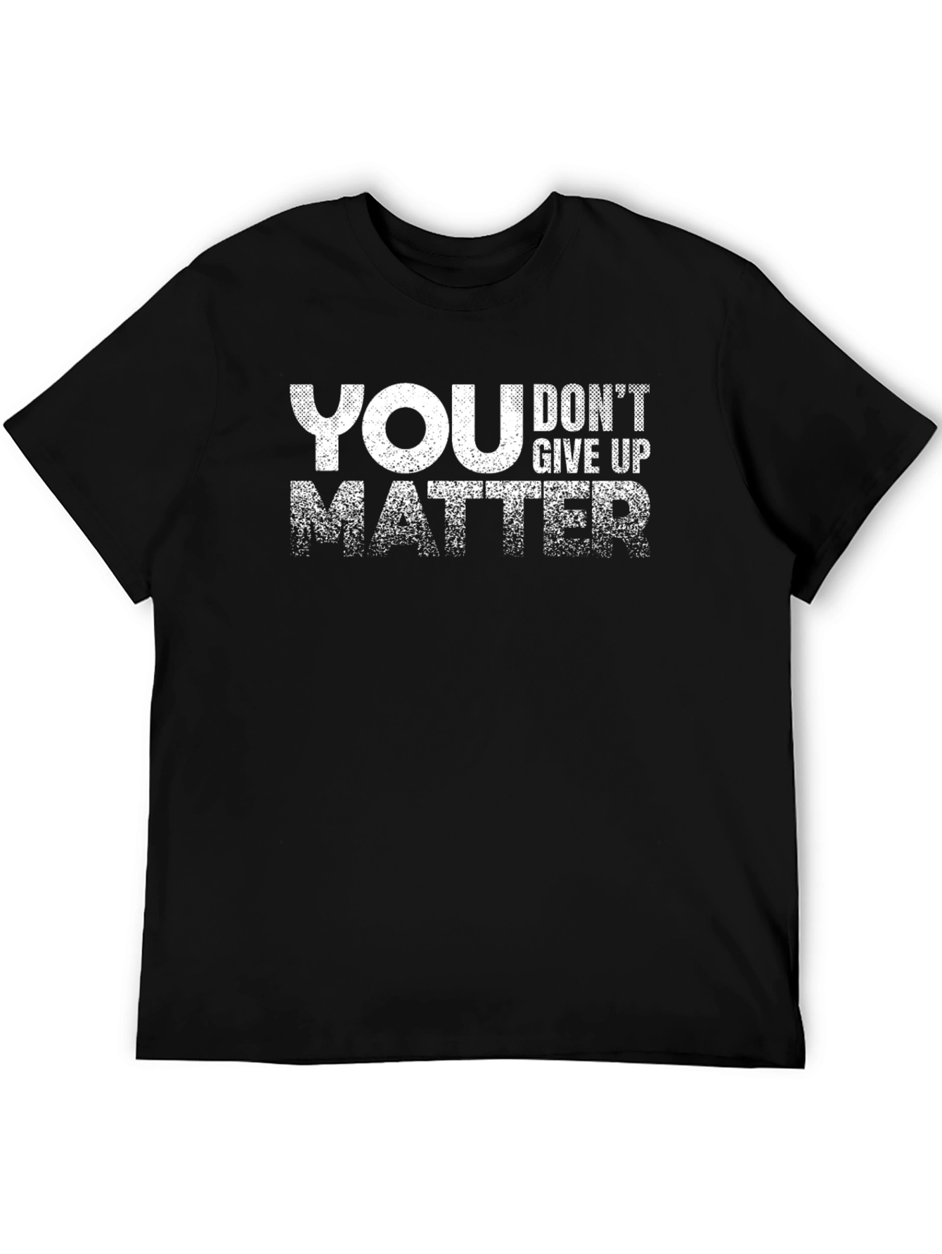 Motivational You Matter Dont Give Up Black T-Shirt