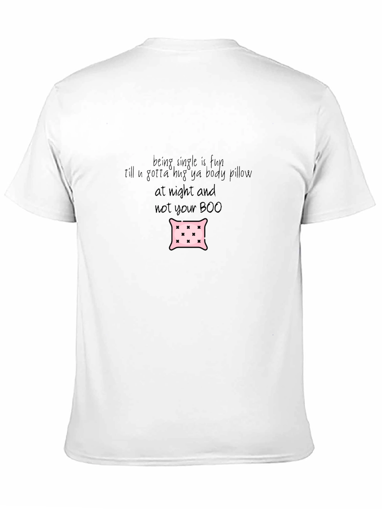 Funny Single Life Body Pillow T-Shirt