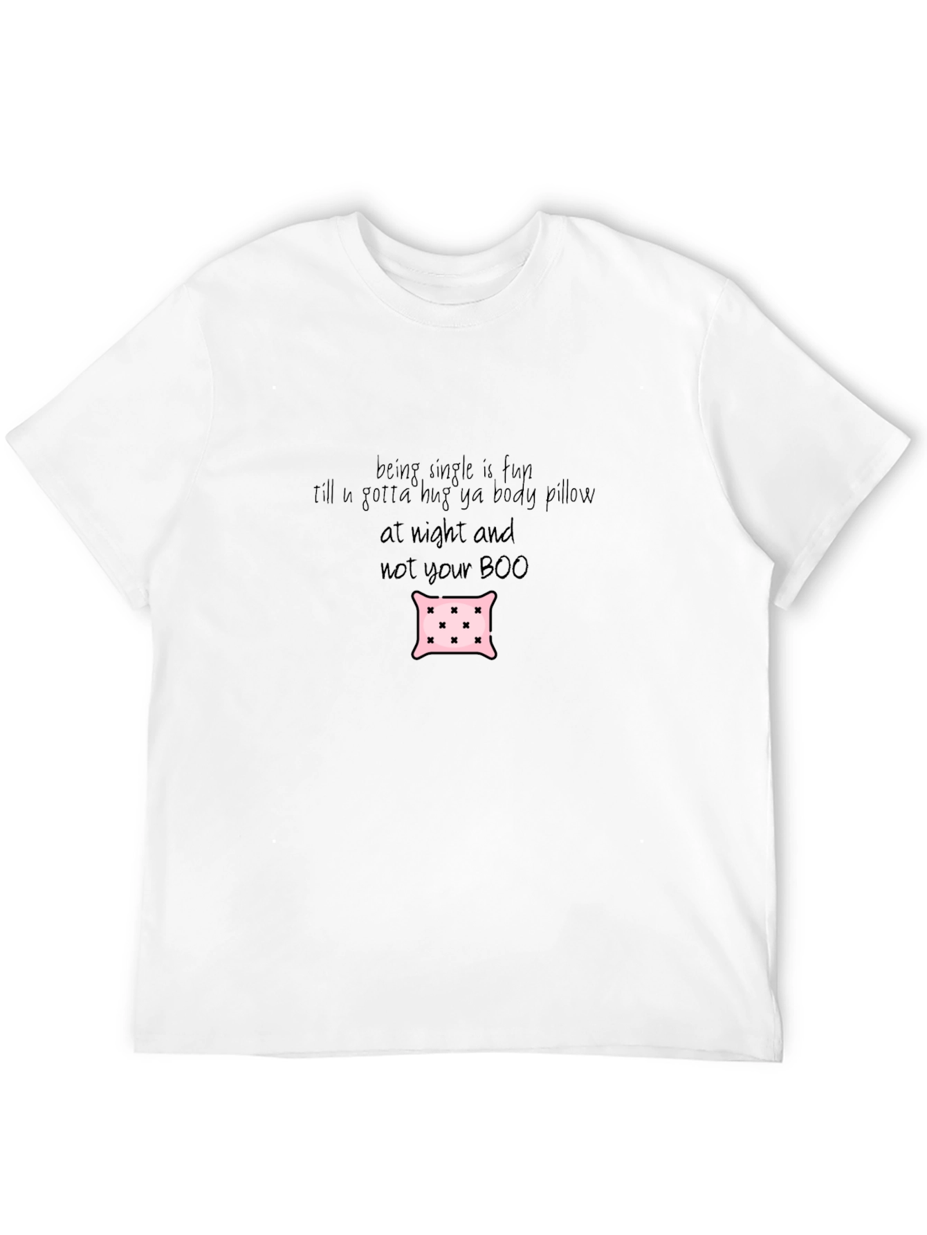 Funny Single Life Body Pillow T-Shirt