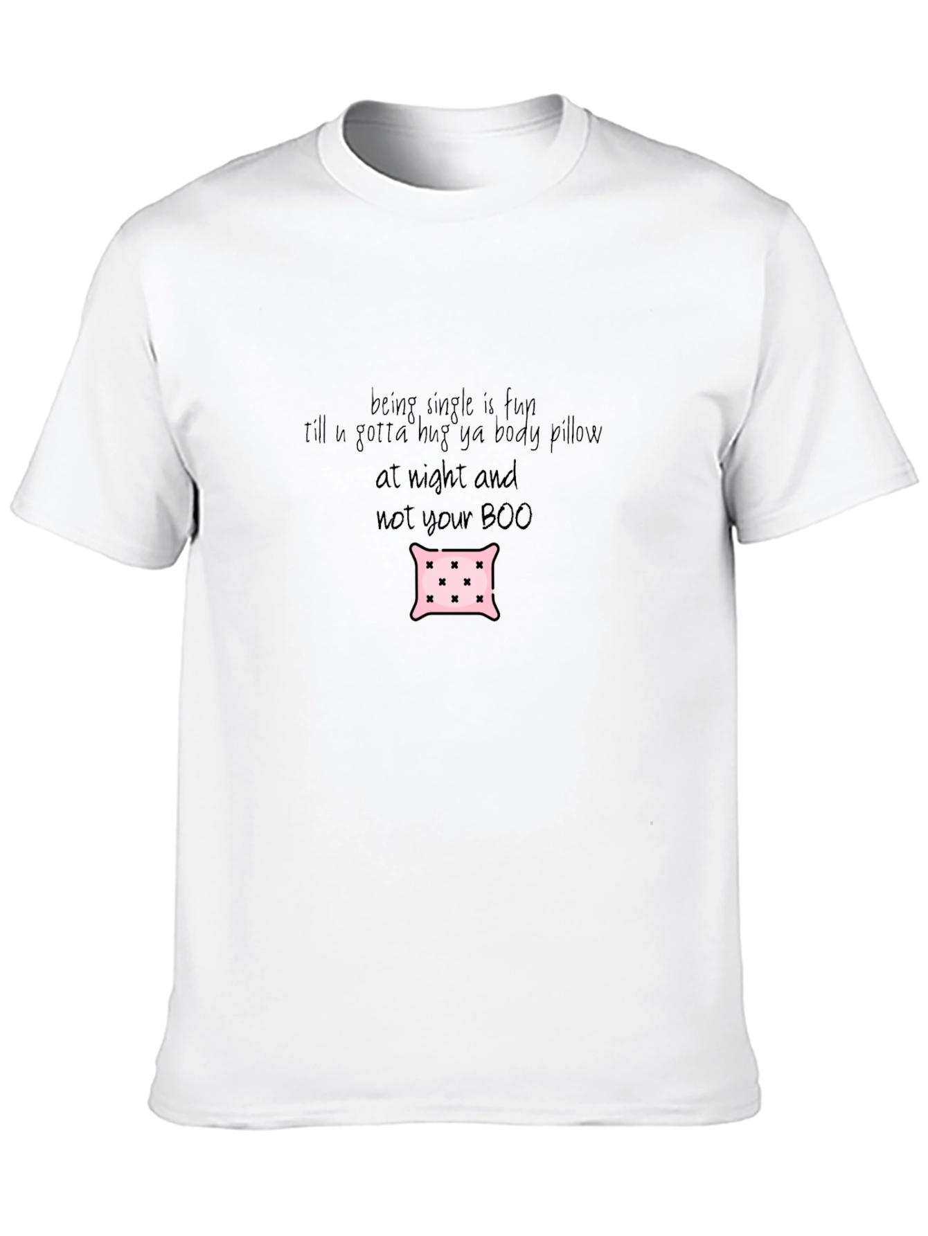 Funny Single Life Body Pillow T-Shirt