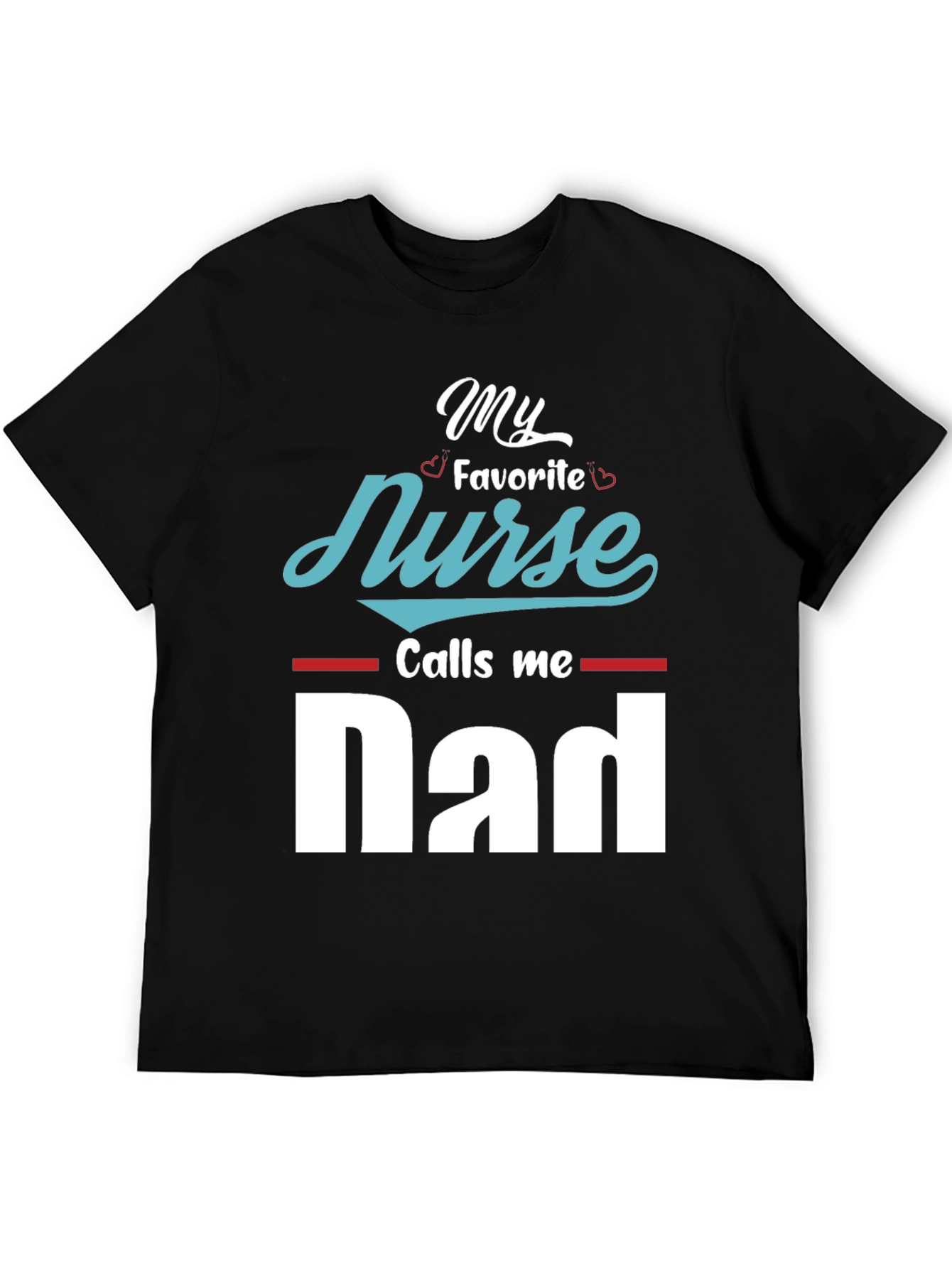 My Favorite Nurse Calls Me Dad T-Shirt