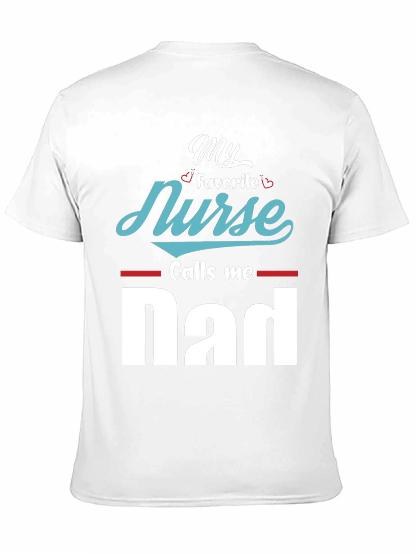 My Favorite Nurse Calls Me Dad T-Shirt
