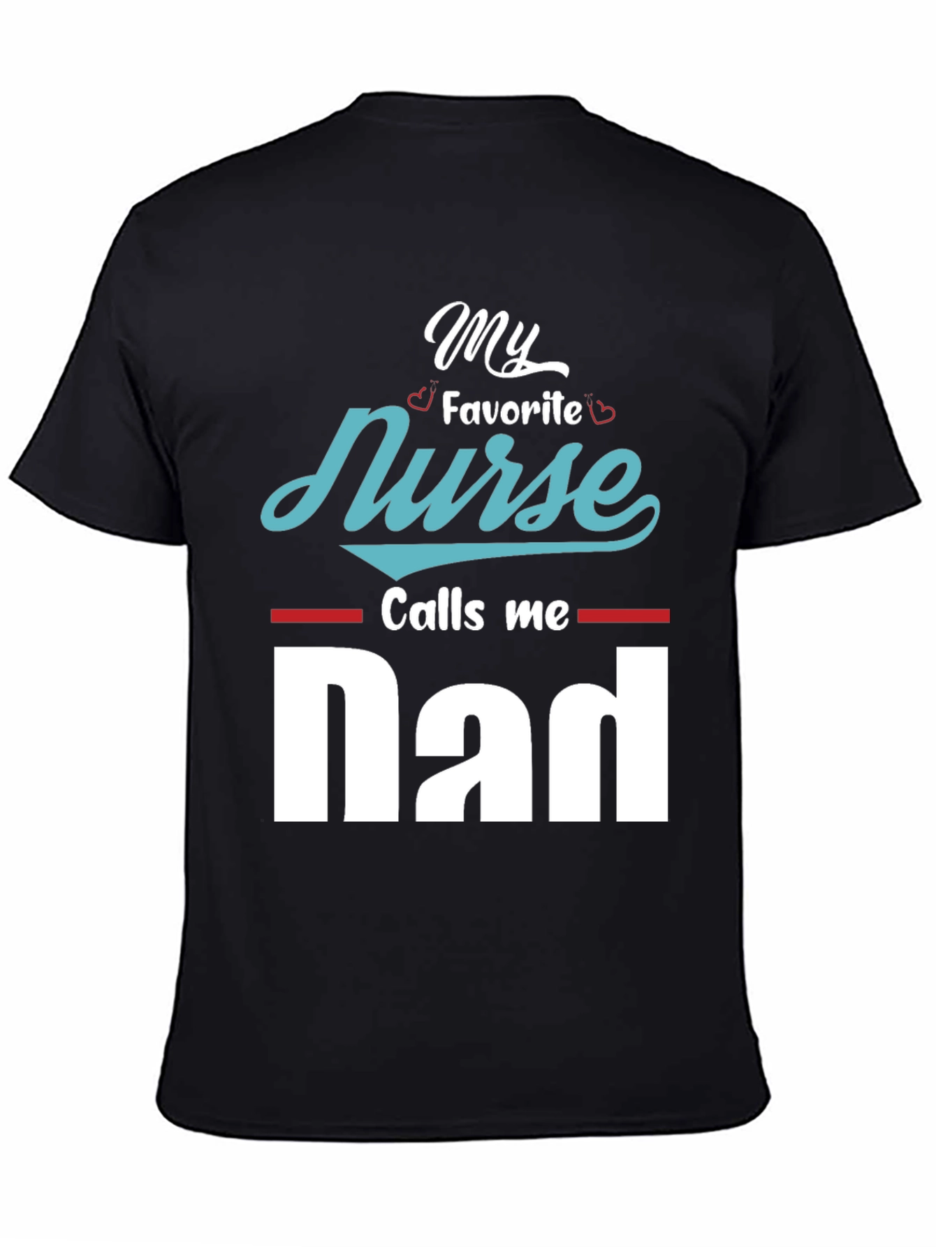 My Favorite Nurse Calls Me Dad T-Shirt
