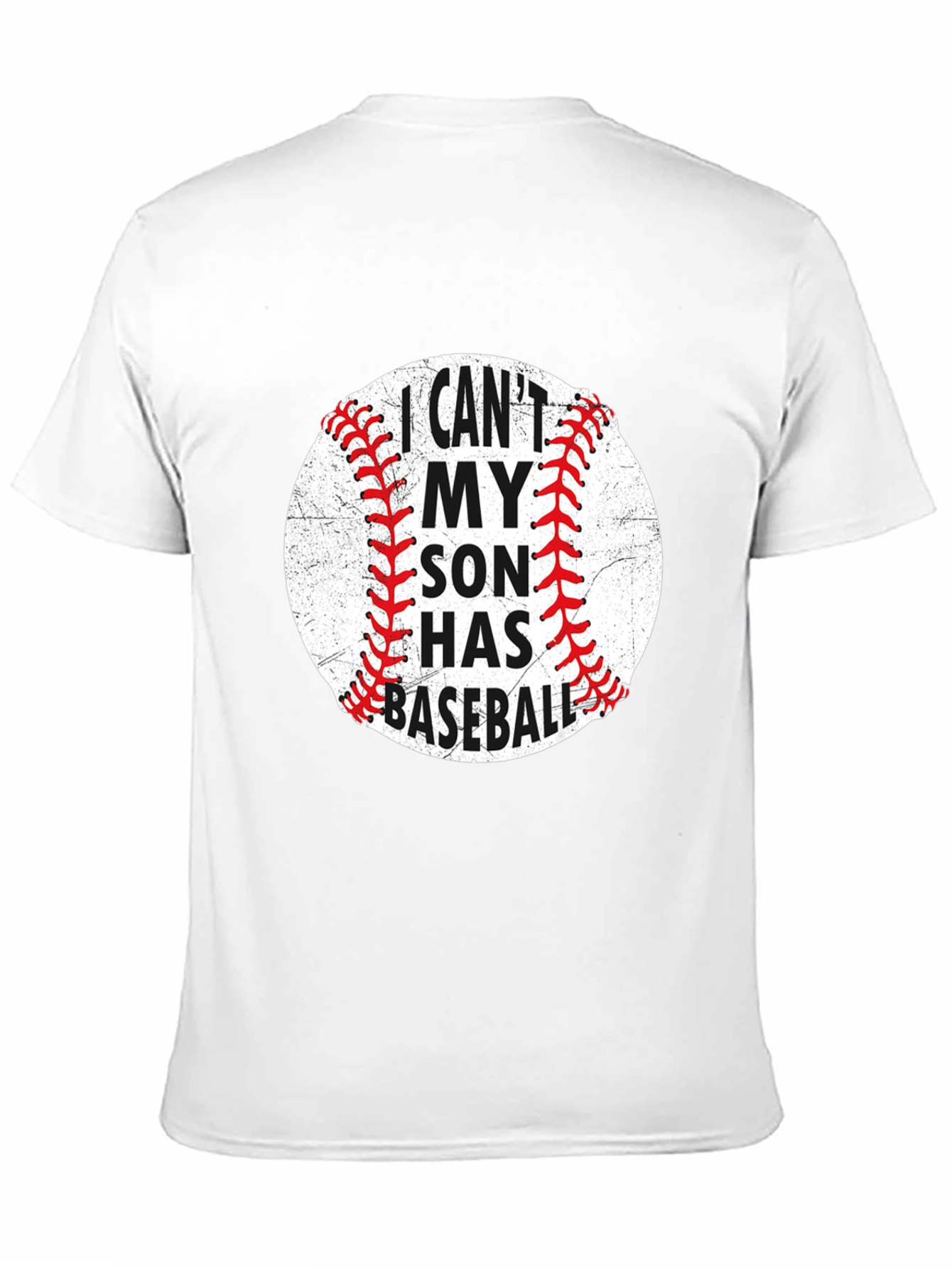 Baseball Dad T-Shirt: I Cant My Son Has Baseball