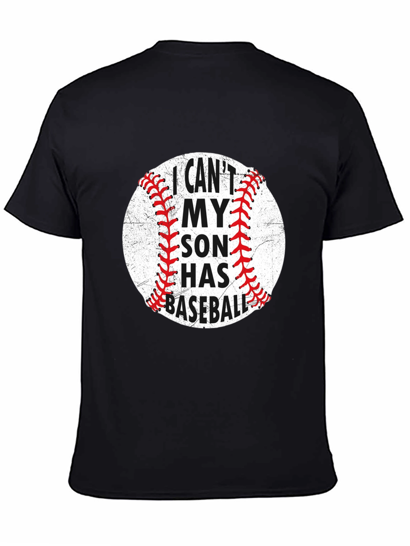 Baseball Dad T-Shirt: I Cant My Son Has Baseball