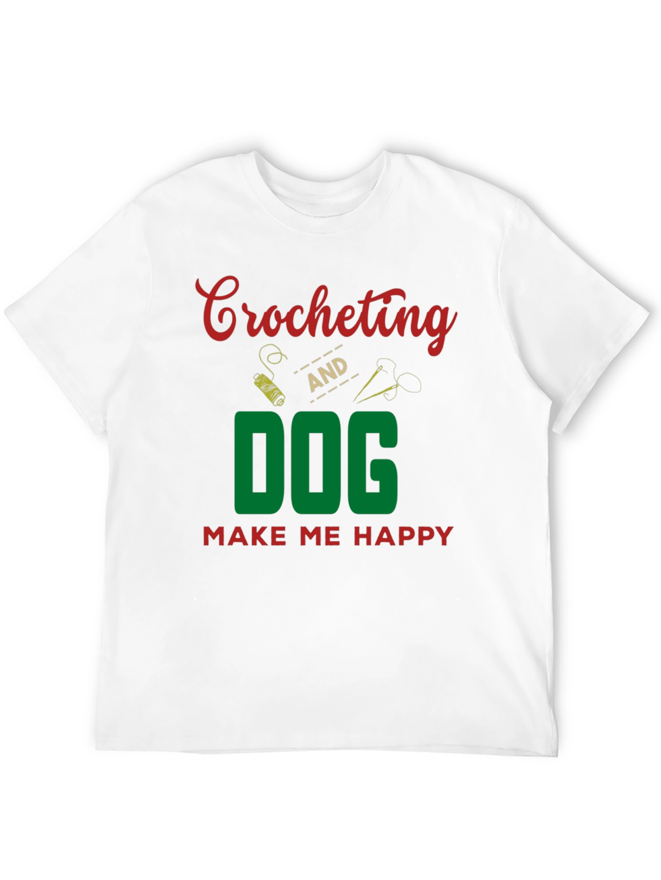 Crocheting and Dog Make Me Happy T-Shirt