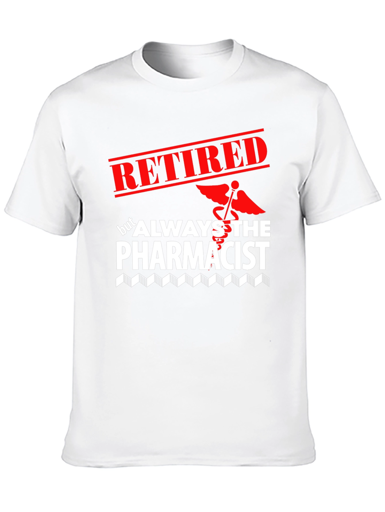 Retired Pharmacist T-Shirt - Always the Pharmacist