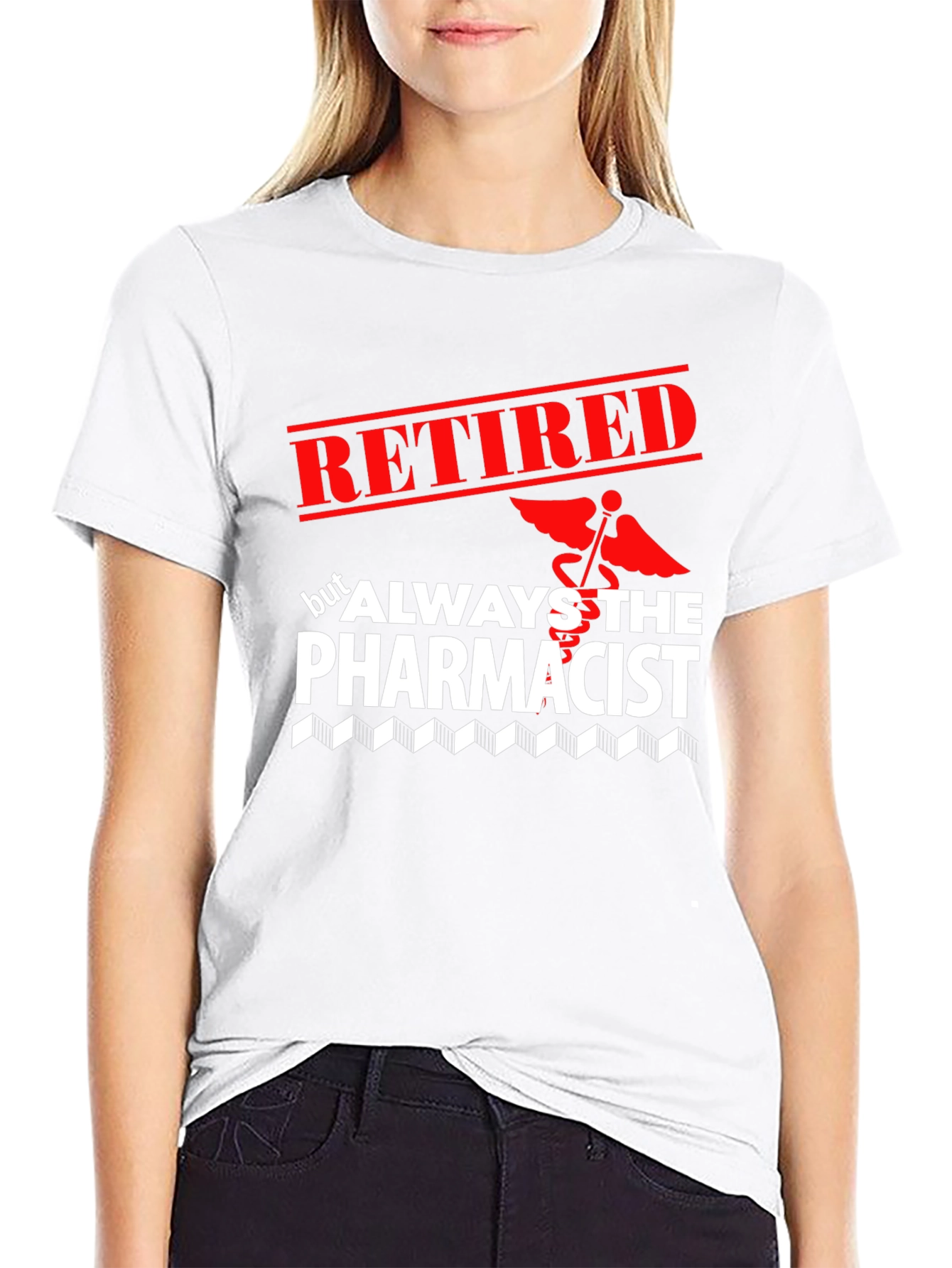 Retired Pharmacist T-Shirt - Always the Pharmacist