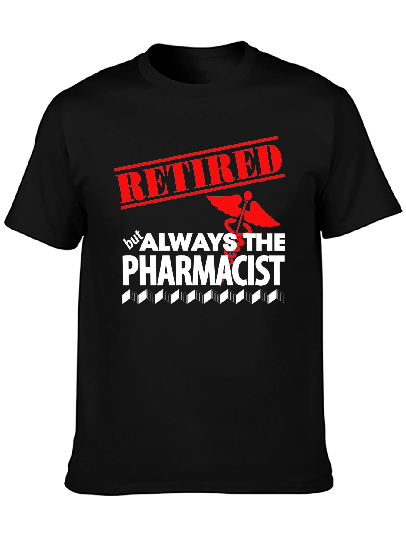 Retired Pharmacist T-Shirt - Always the Pharmacist