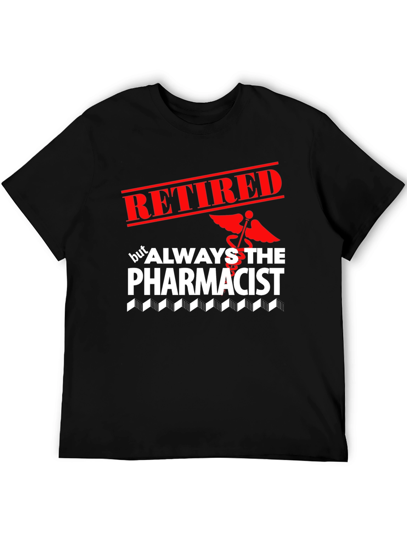 Retired Pharmacist T-Shirt - Always the Pharmacist