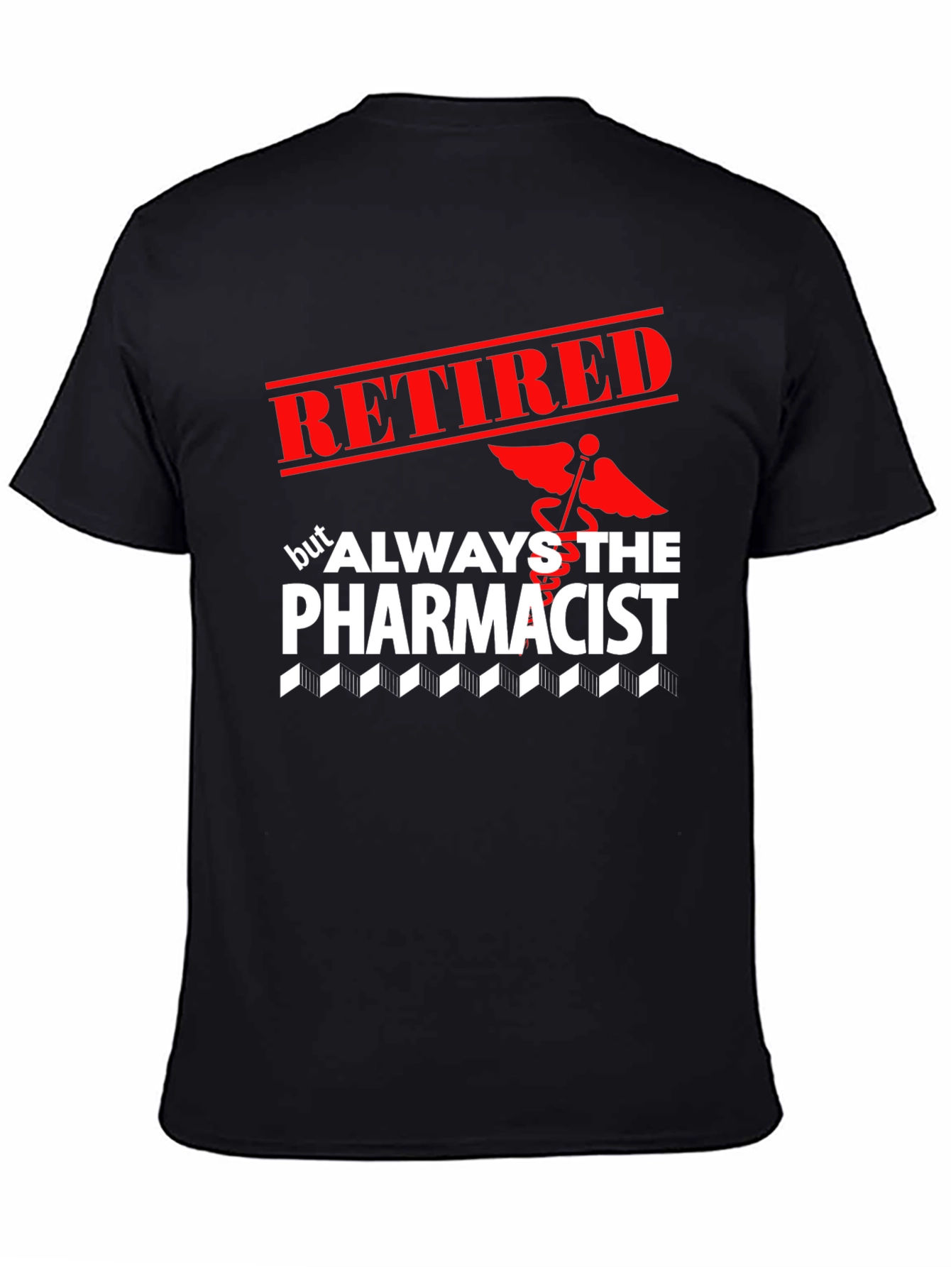 Retired Pharmacist T-Shirt - Always the Pharmacist