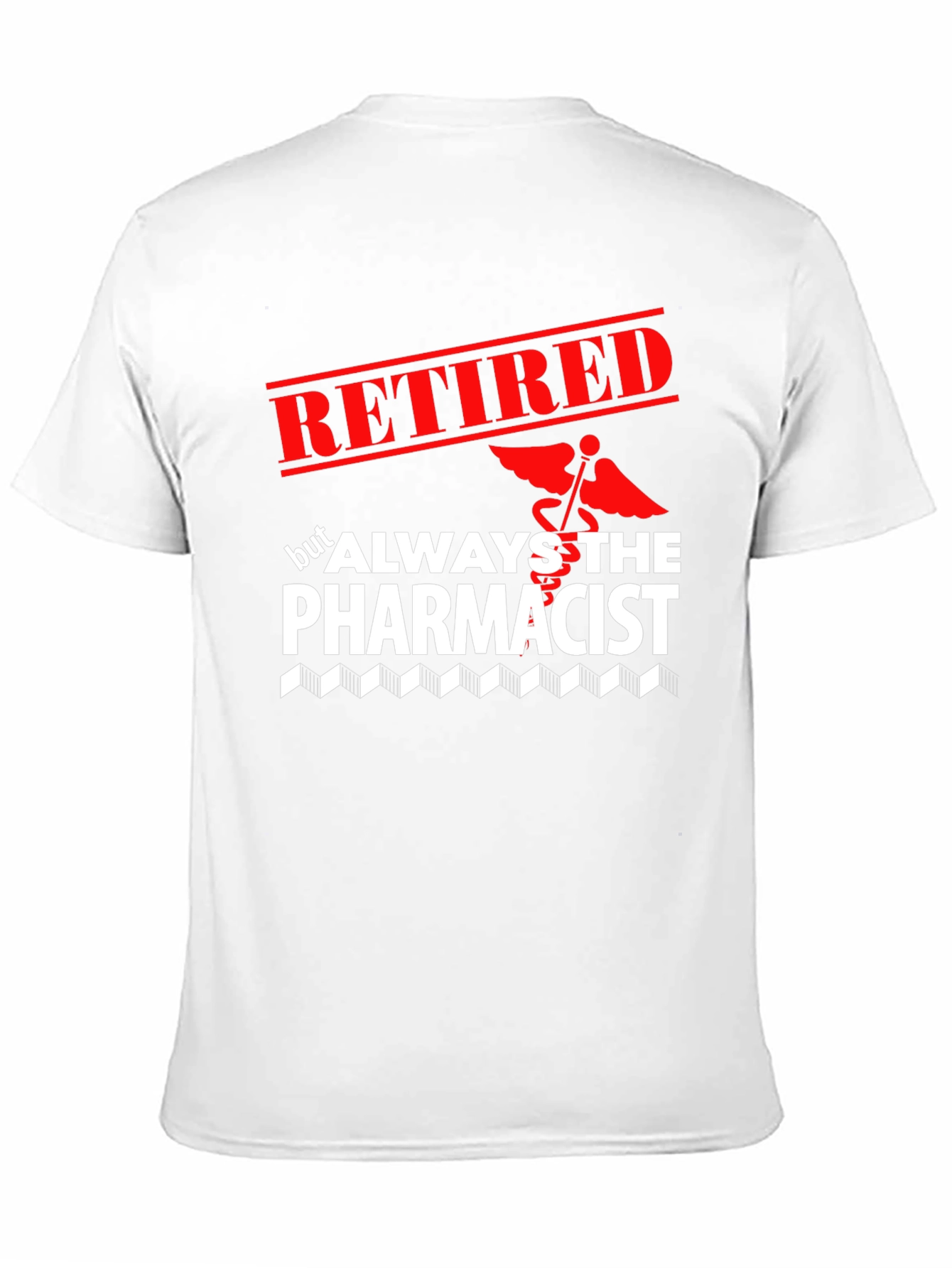 Retired Pharmacist T-Shirt - Always the Pharmacist
