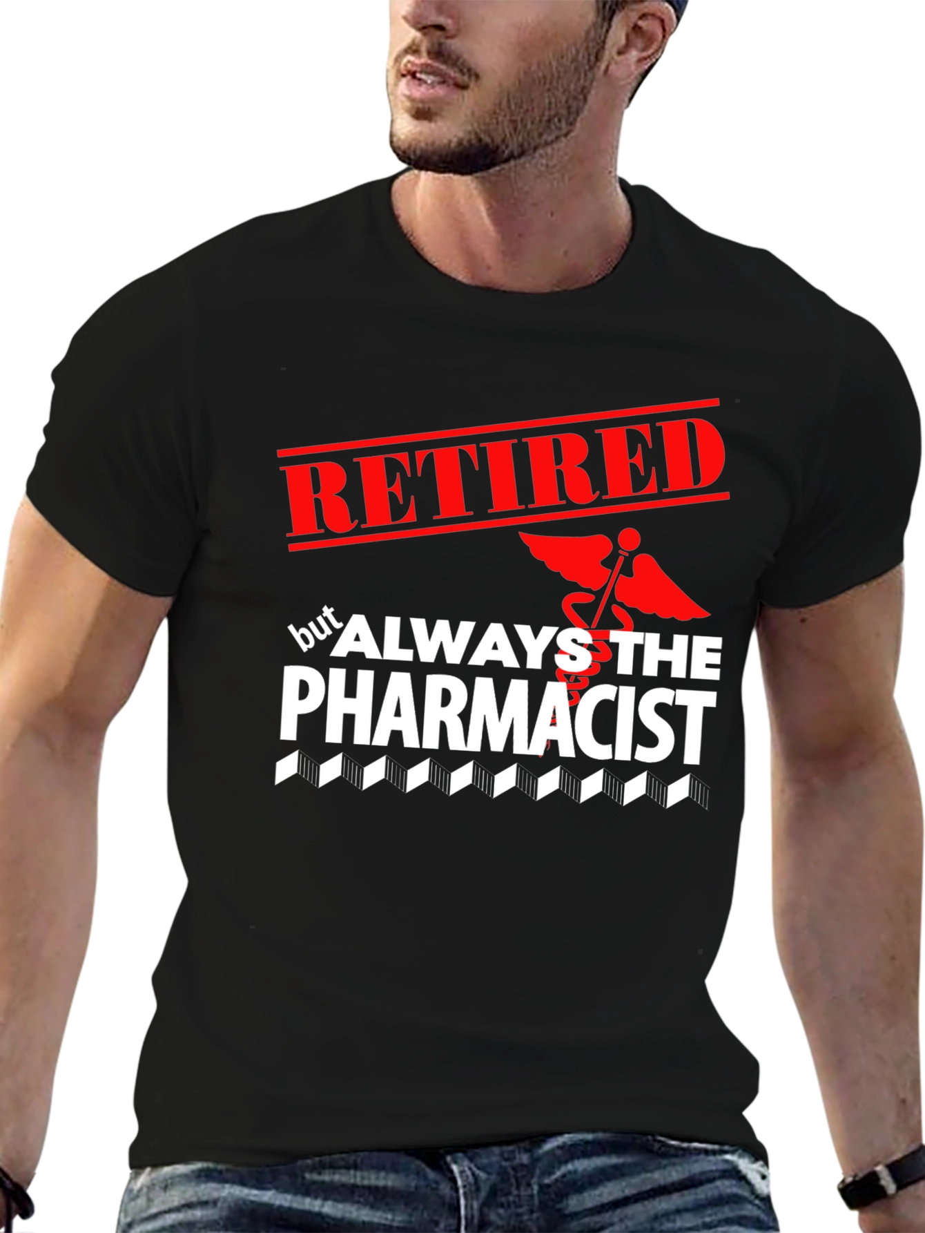 Retired Pharmacist T-Shirt - Always the Pharmacist
