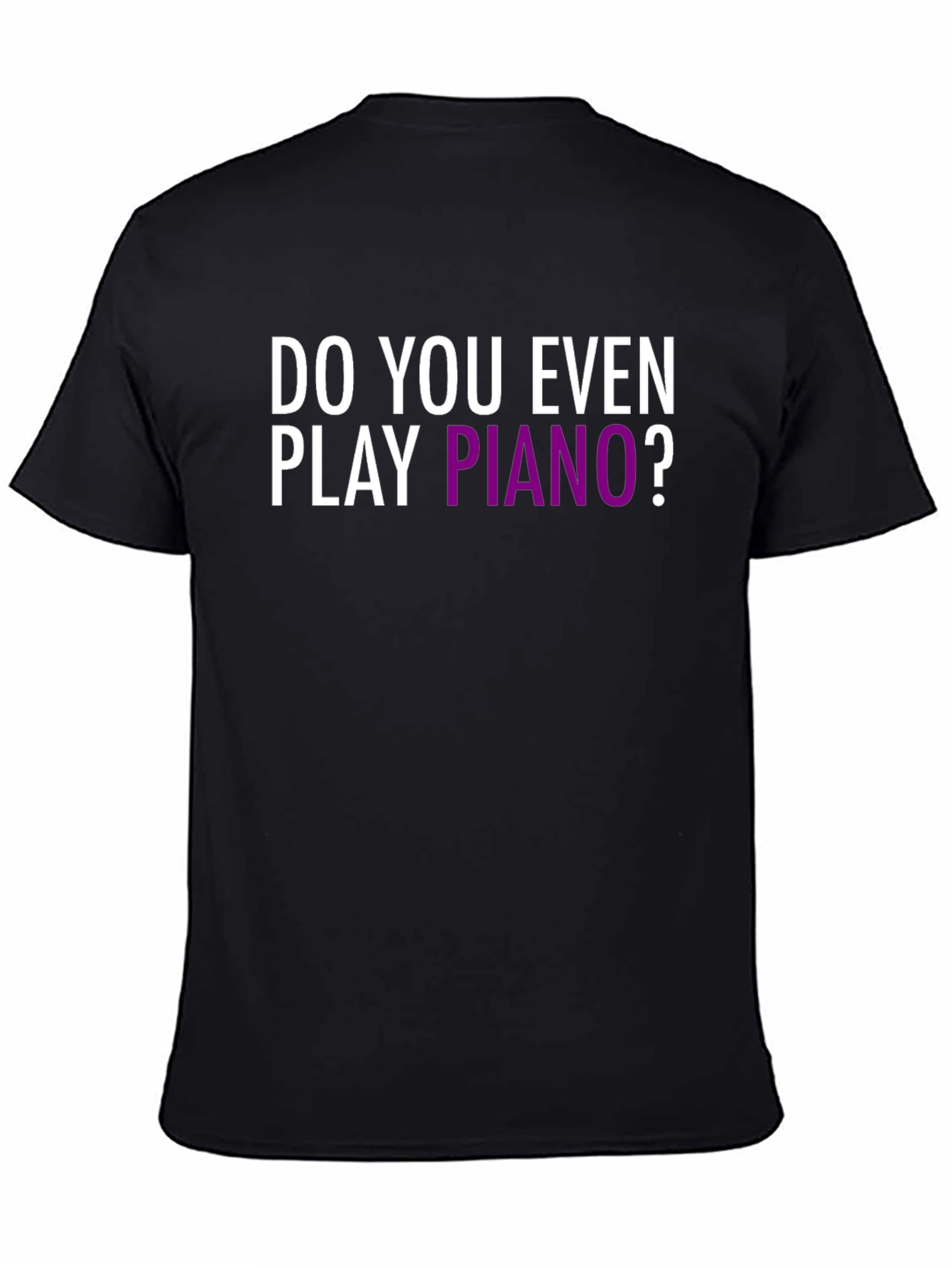 Do You Even Play Piano? Graphic T-Shirt