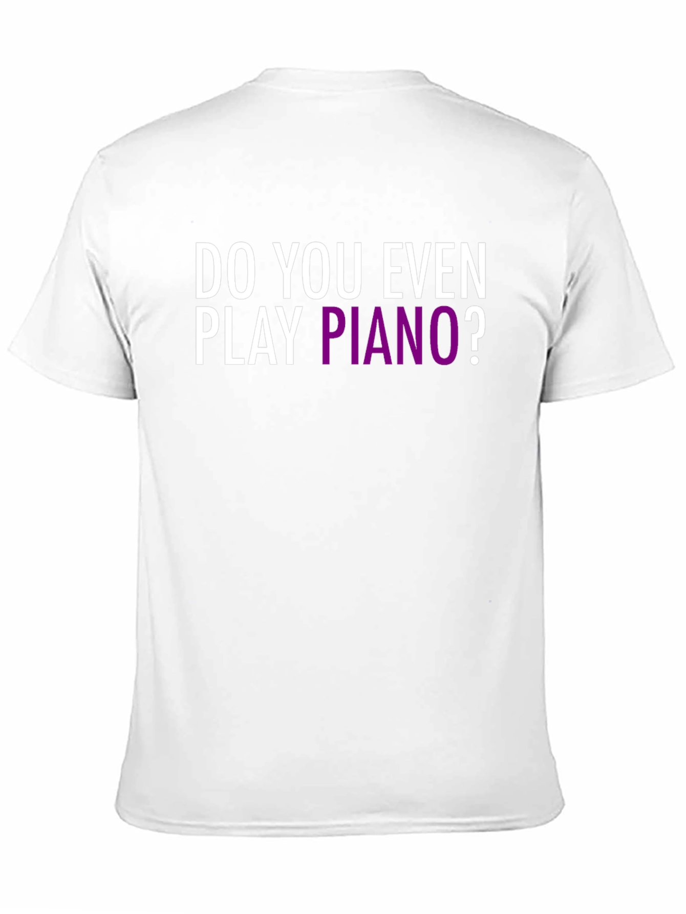 Do You Even Play Piano? Graphic T-Shirt