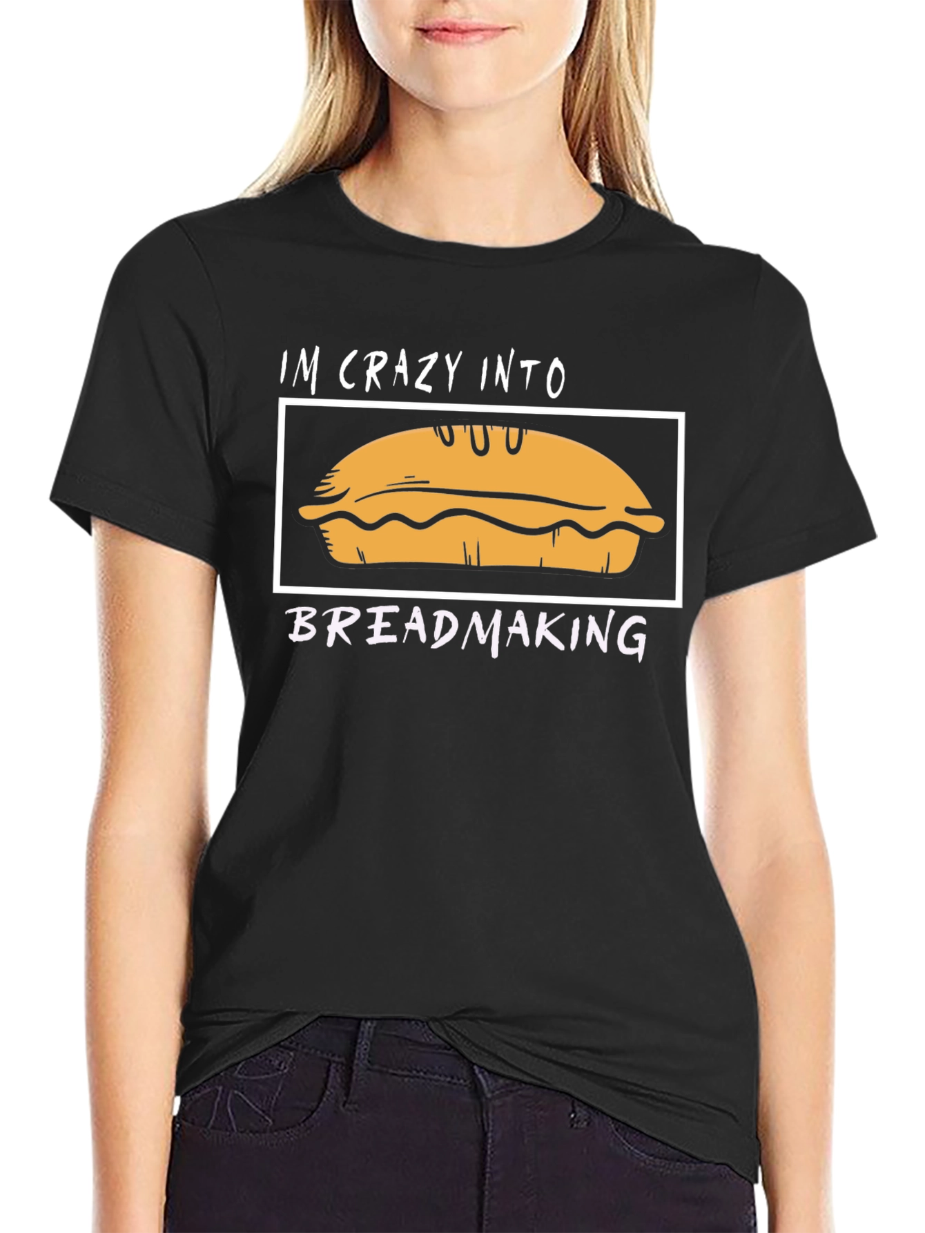 Im Crazy Into Breadmaking T-Shirt