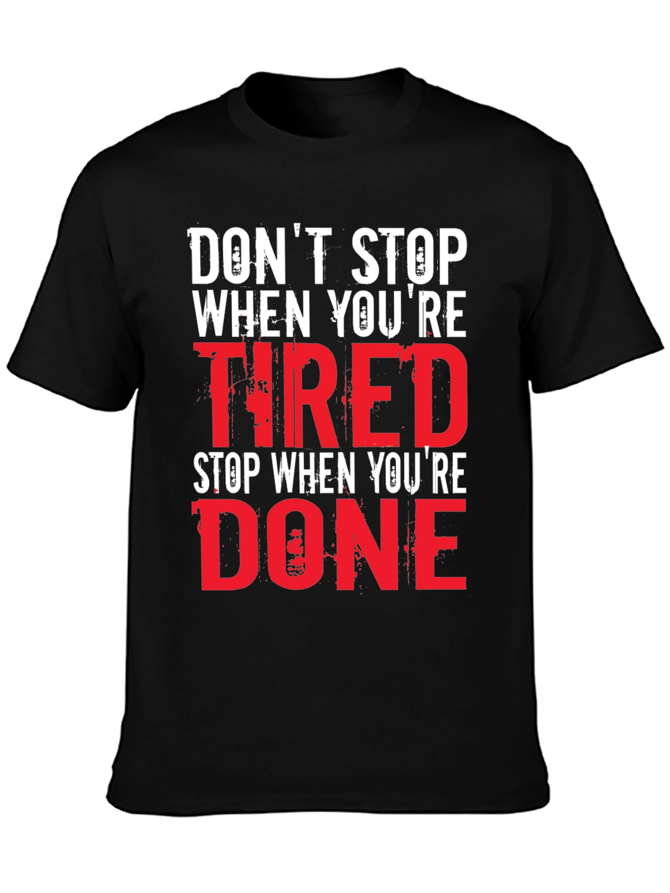 Motivational Graphic T-Shirt - Dont Stop When Tired