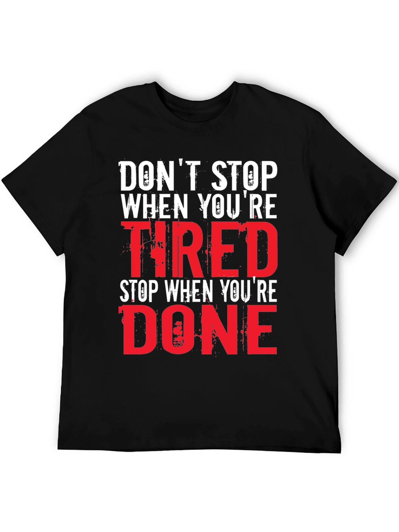Motivational Graphic T-Shirt - Dont Stop When Tired